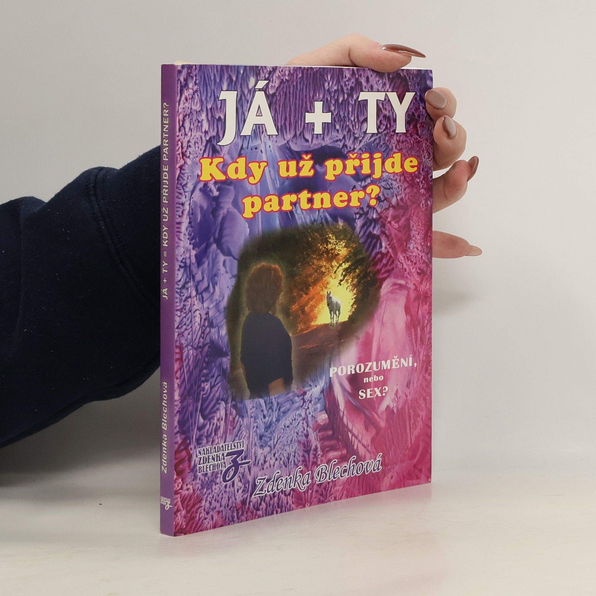 Já + ty : kdy už přijde partner? : porozumění, nebo sex?