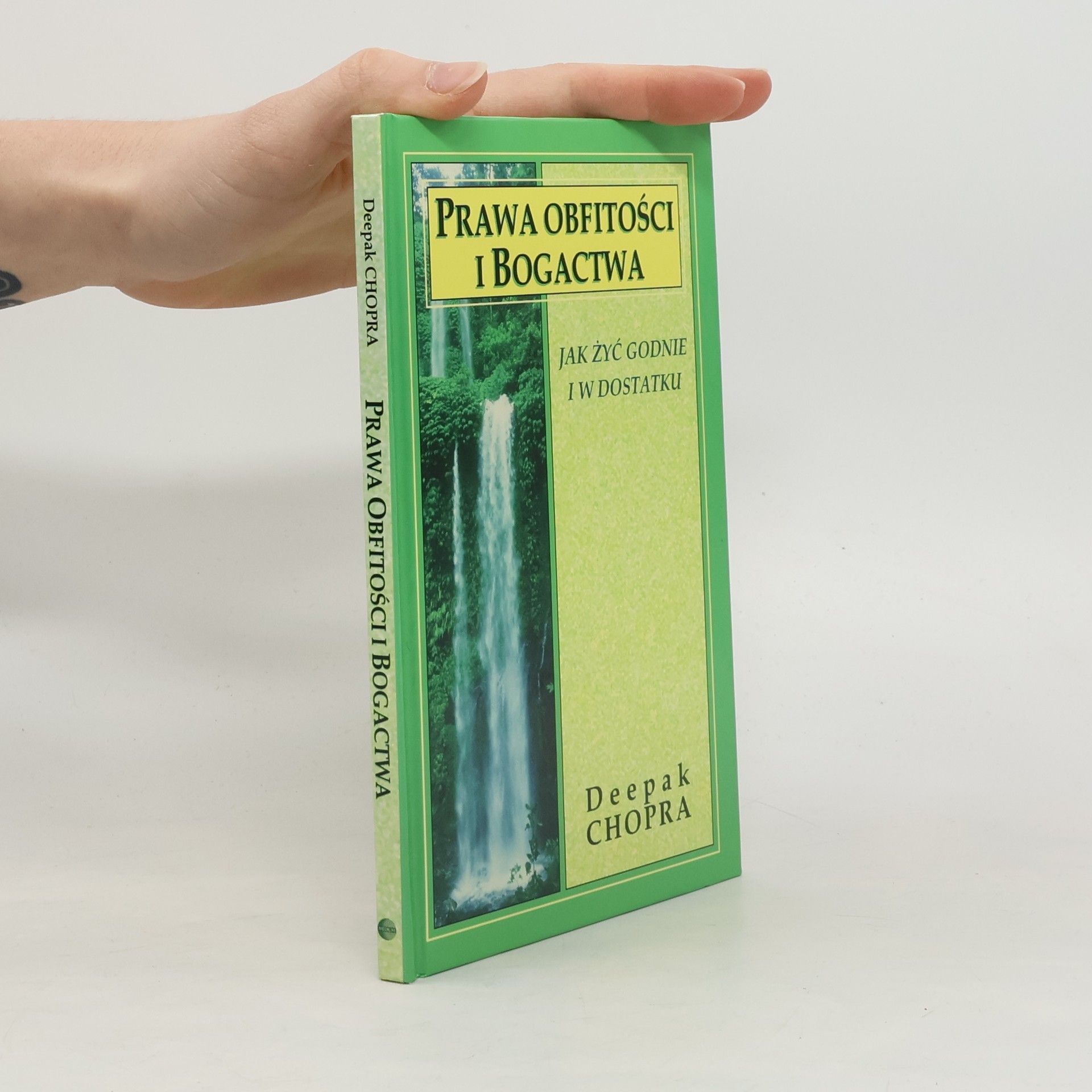 Deepak Chopra Prawa obfitości i bogactwa: Jak żyć godnie i w dostatku
