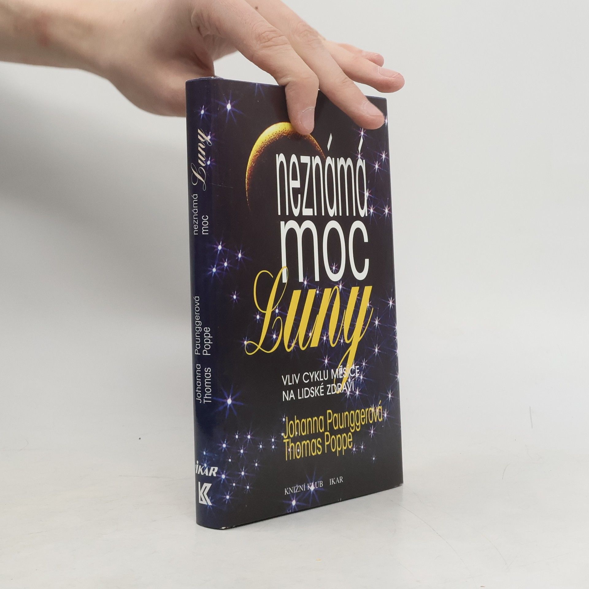 Johanna Paungger Neznámá moc Luny: Vliv cyklů Měsíce na lidské zdraví