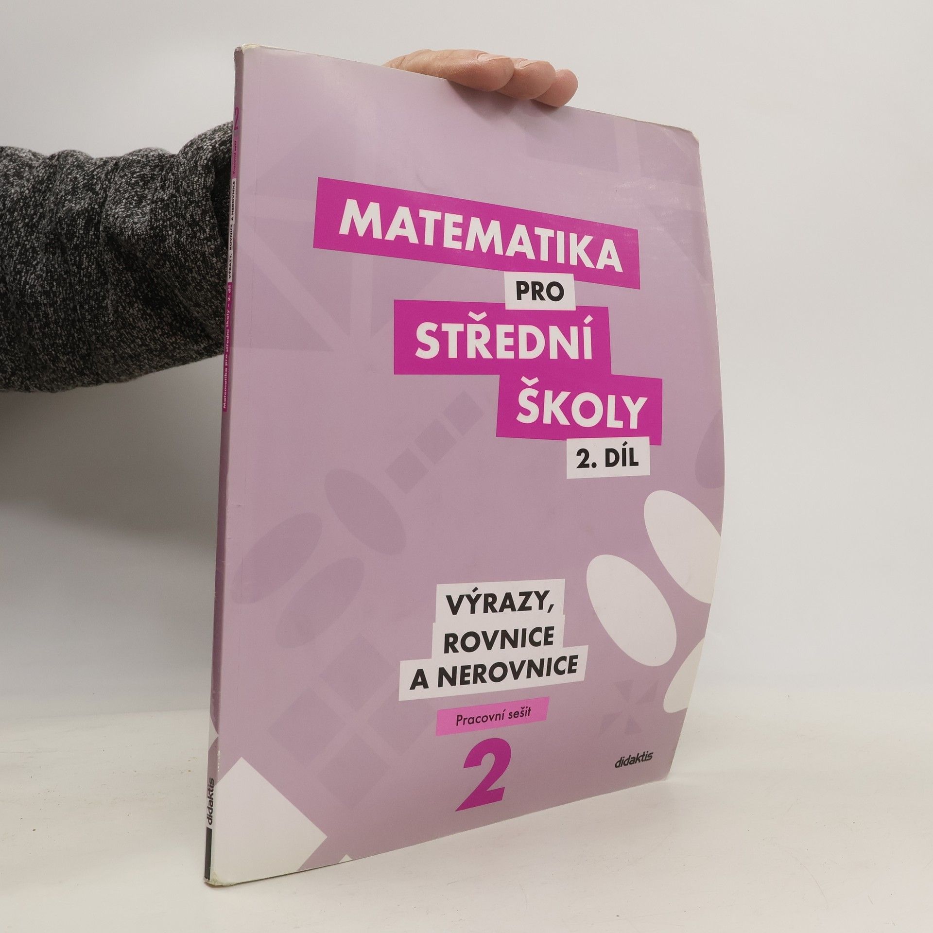 Michaela Cizlerová Matematika pro střední školy. 2. díl, Výrazy, rovnice a nerovnice. Pracovní sešit