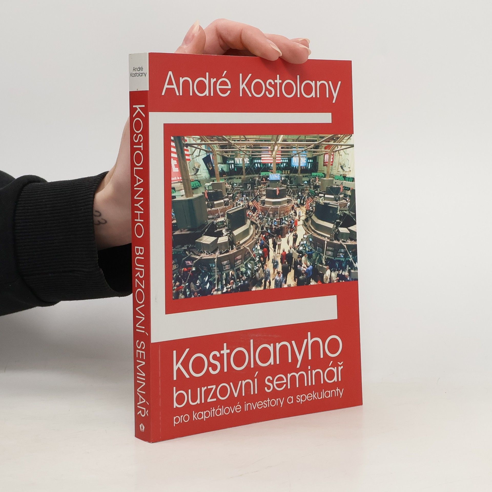 André Kostolany Kostolanyho burzovní seminář pro kapitálové investory a spekulanty