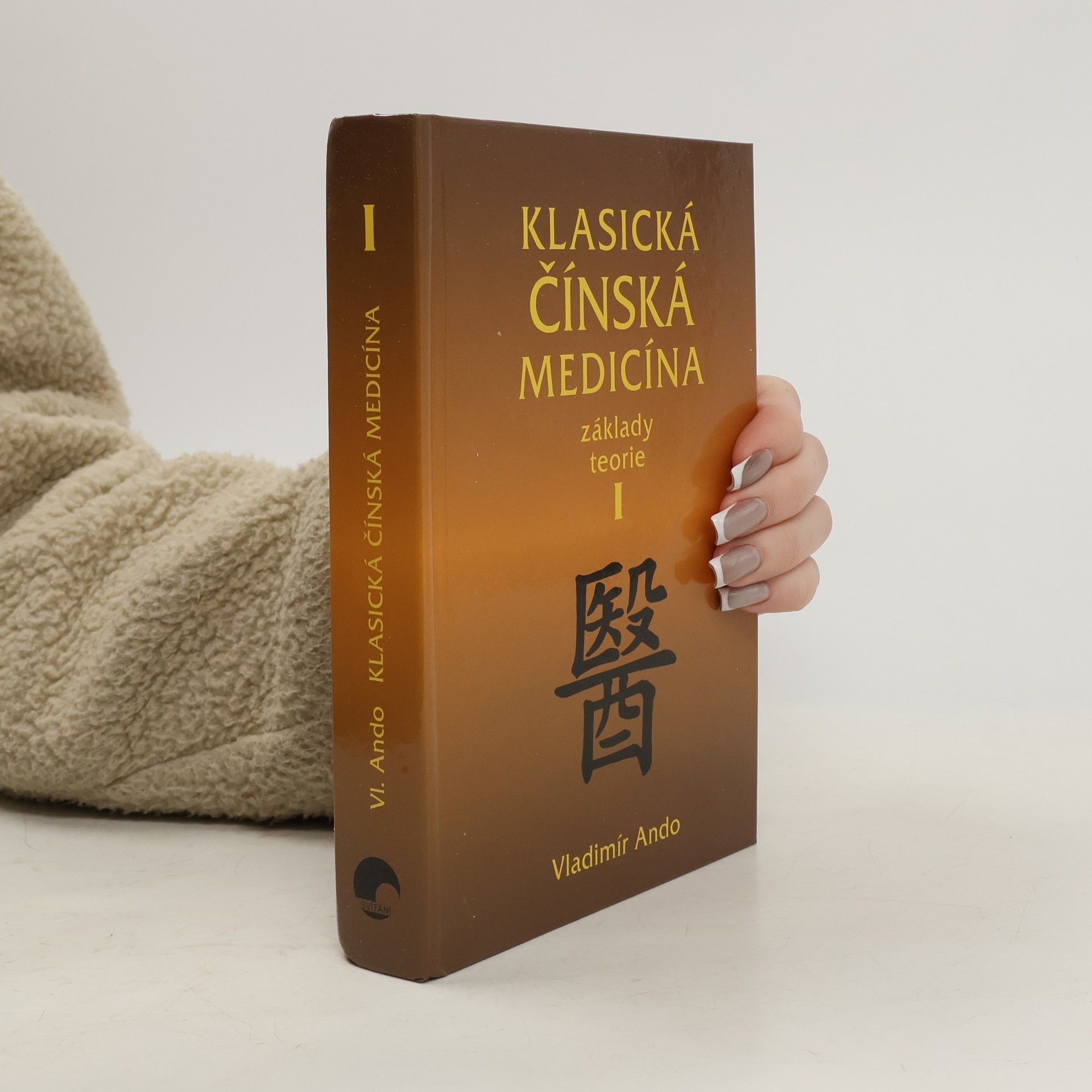 Vladimír Ando Klasická čínská medicína - Základy teorie I.