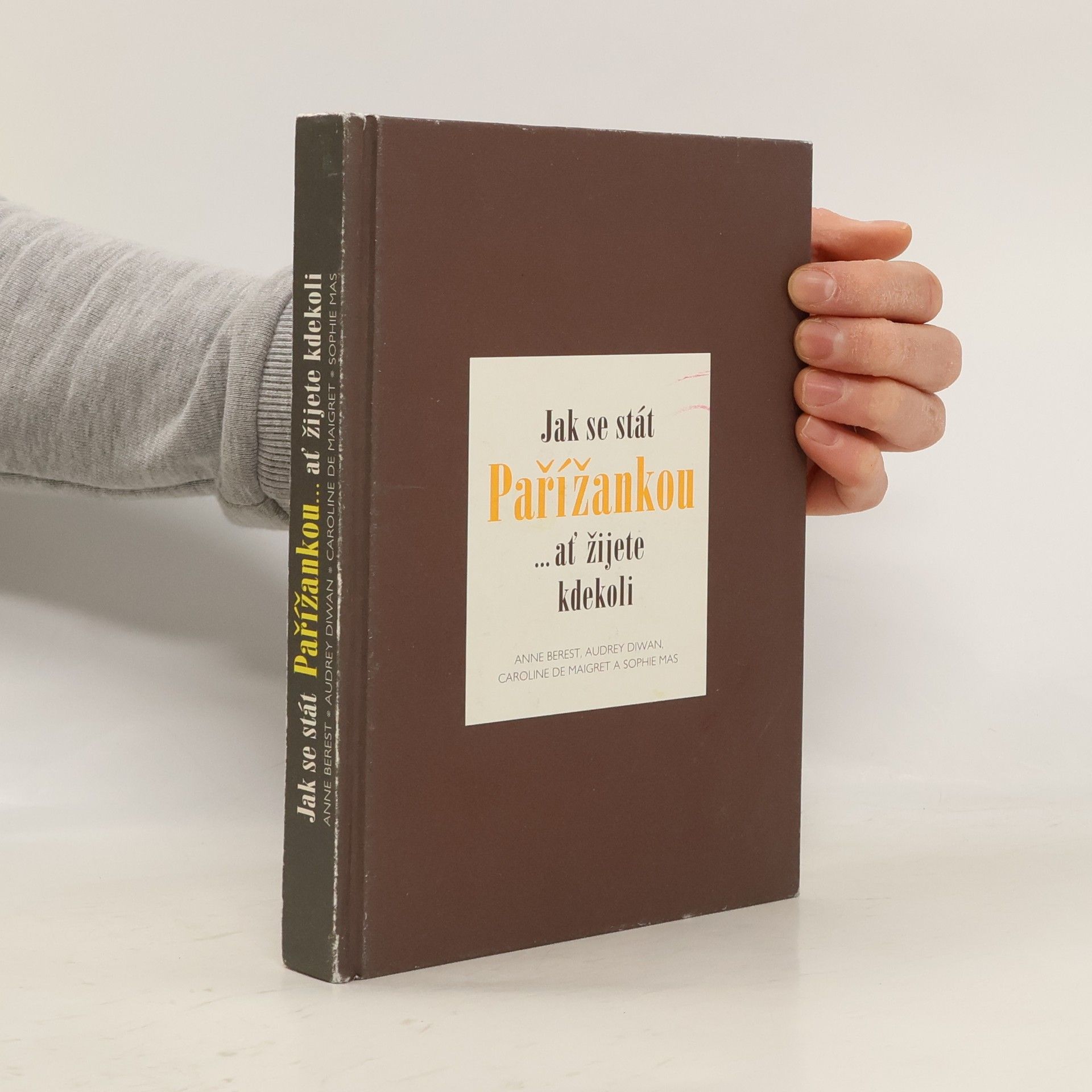 Kolektiv autorů Jak se stát Pařížankou...ať žijete kdekoli