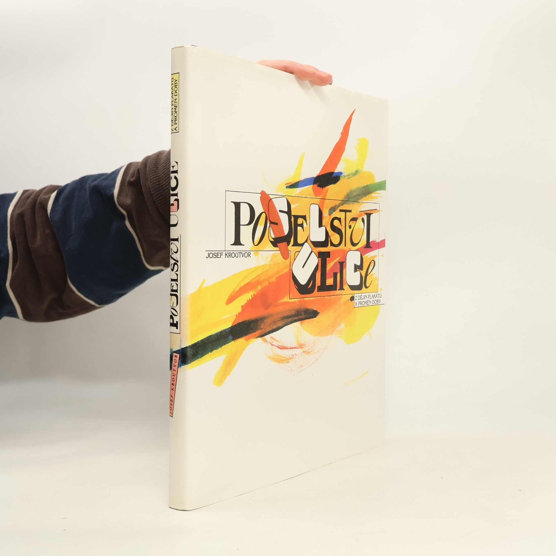 Josef Kroutvor Poselství ulice. Z dějin plakátu a proměn doby