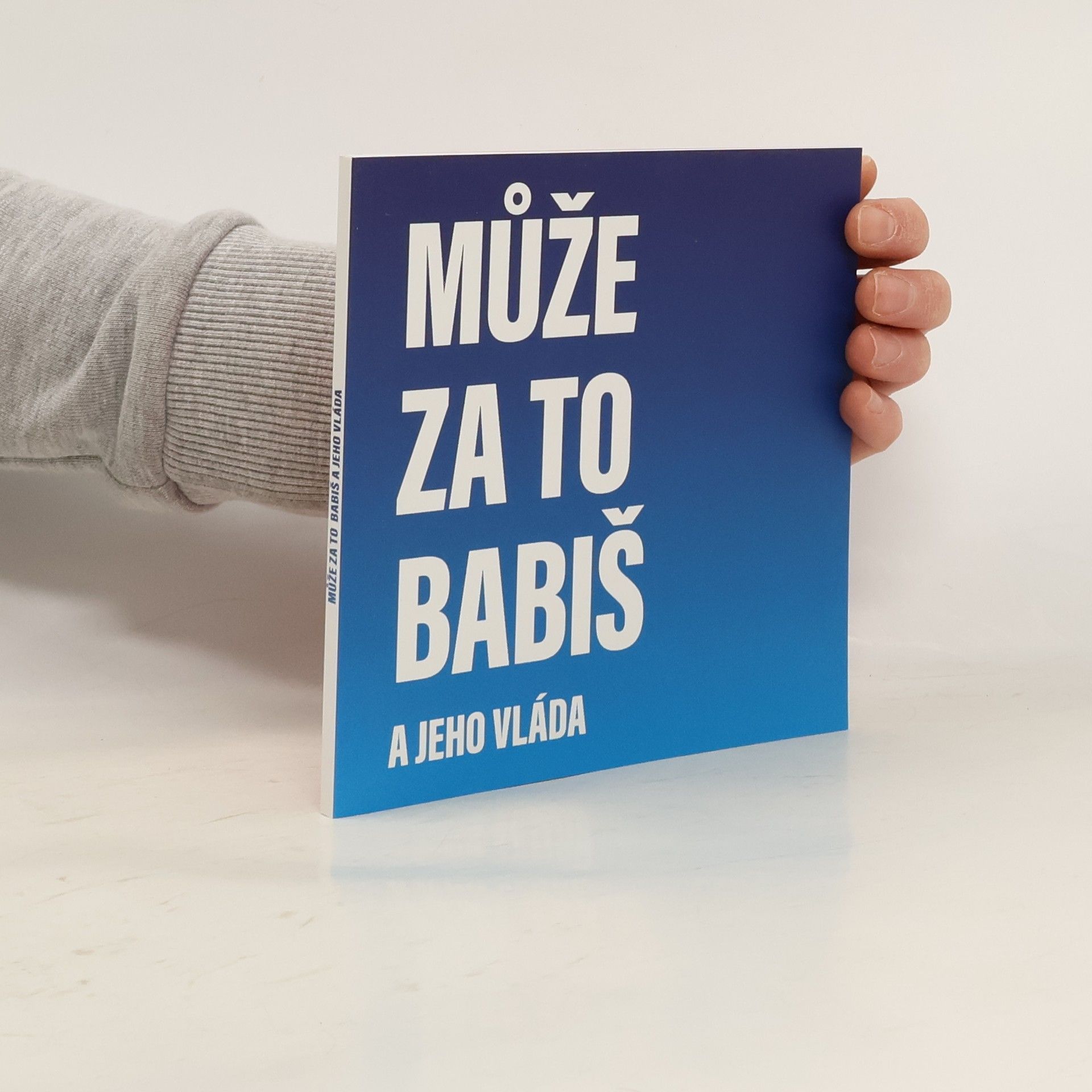 Collectif d'auteurs Může za to Babiš a jeho vláda