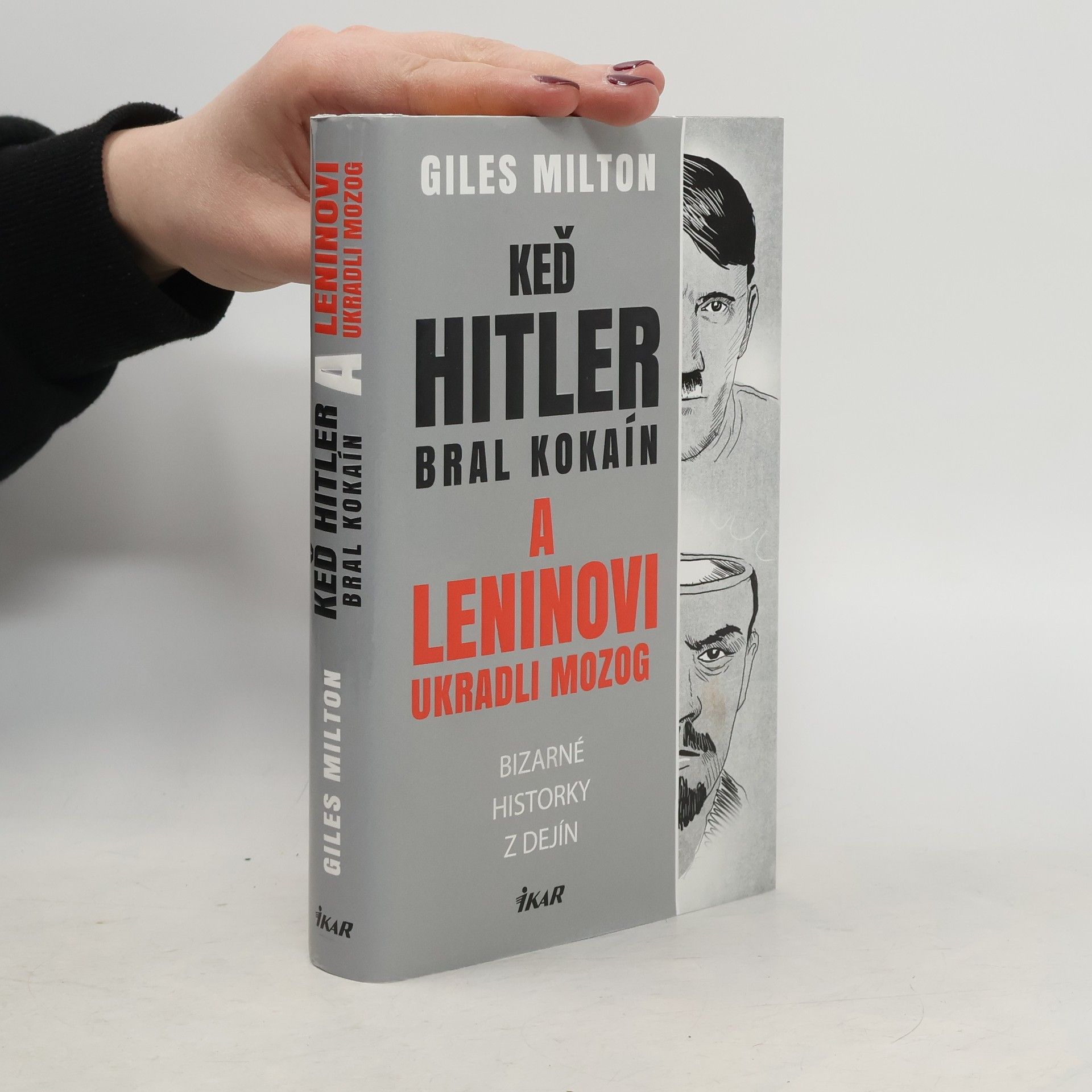 Giles Milton Keď Hitler bral kokaín a Leninovi ukradli mozog