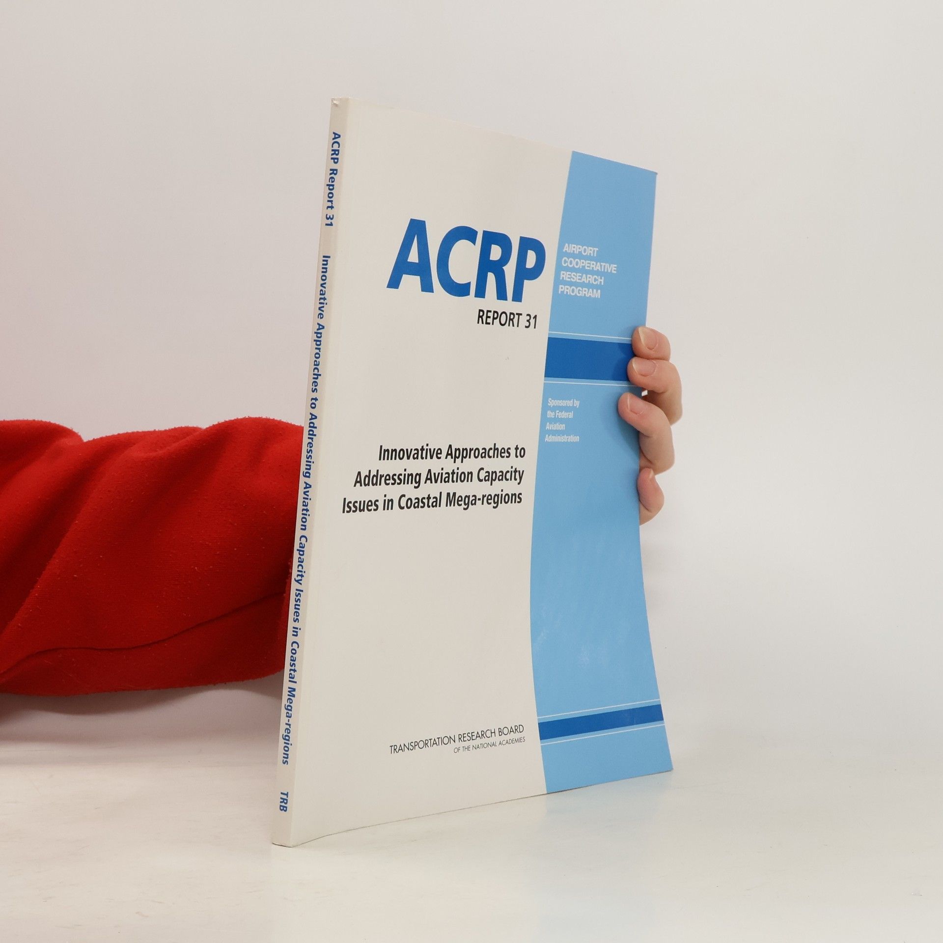 U.S. Government Airport Cooperative Research Program - 31: Innovative Approaches to Addressing Aviation Capacity Issues in Coastal Mega-Regions