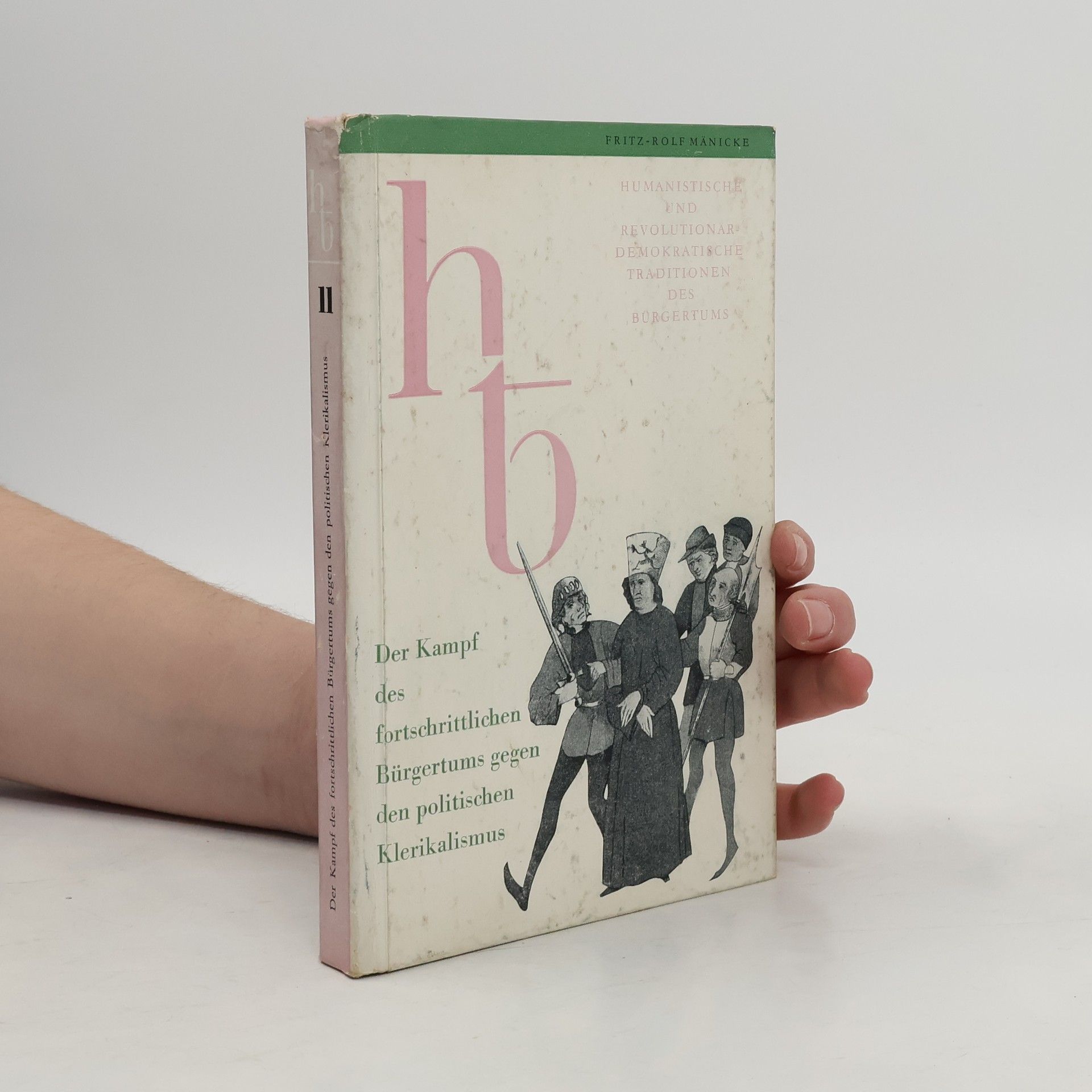 Fritz Rolf Mänicke Der Kampf des fortschrittlichen Bürgertums gegen den politischen Klerikalismus.