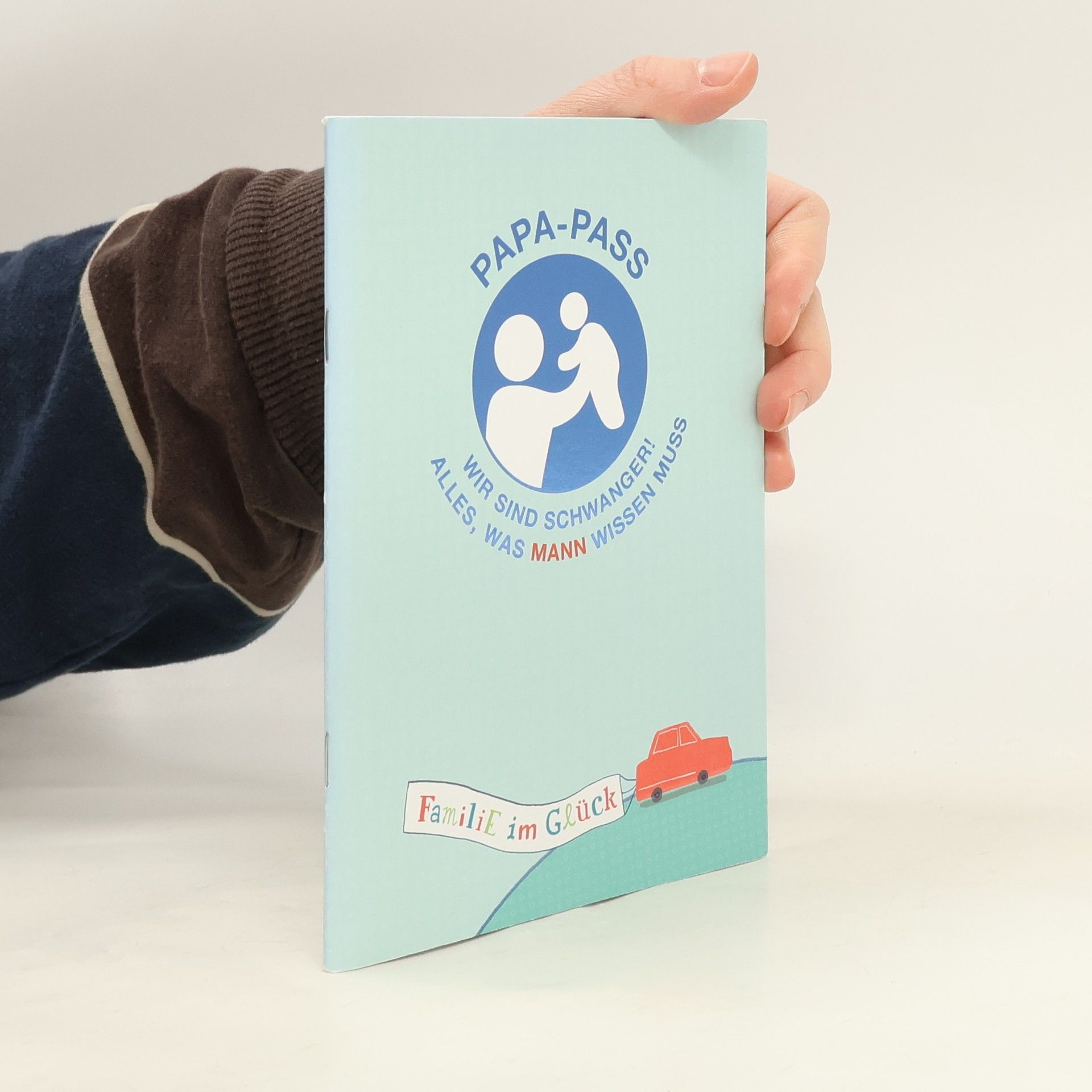 Collectif d'auteurs Papa-Pass: Wir sind Schwanger! Alles, was mann wissen muss