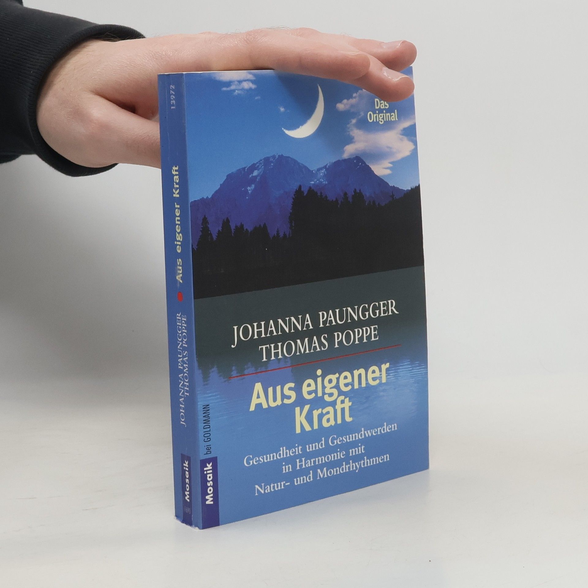 Johanna Paungger Poppe Aus eigener Kraft : Gesundsein und Gesundwerden in Harmonie mit Natur- und Mondrhythmen