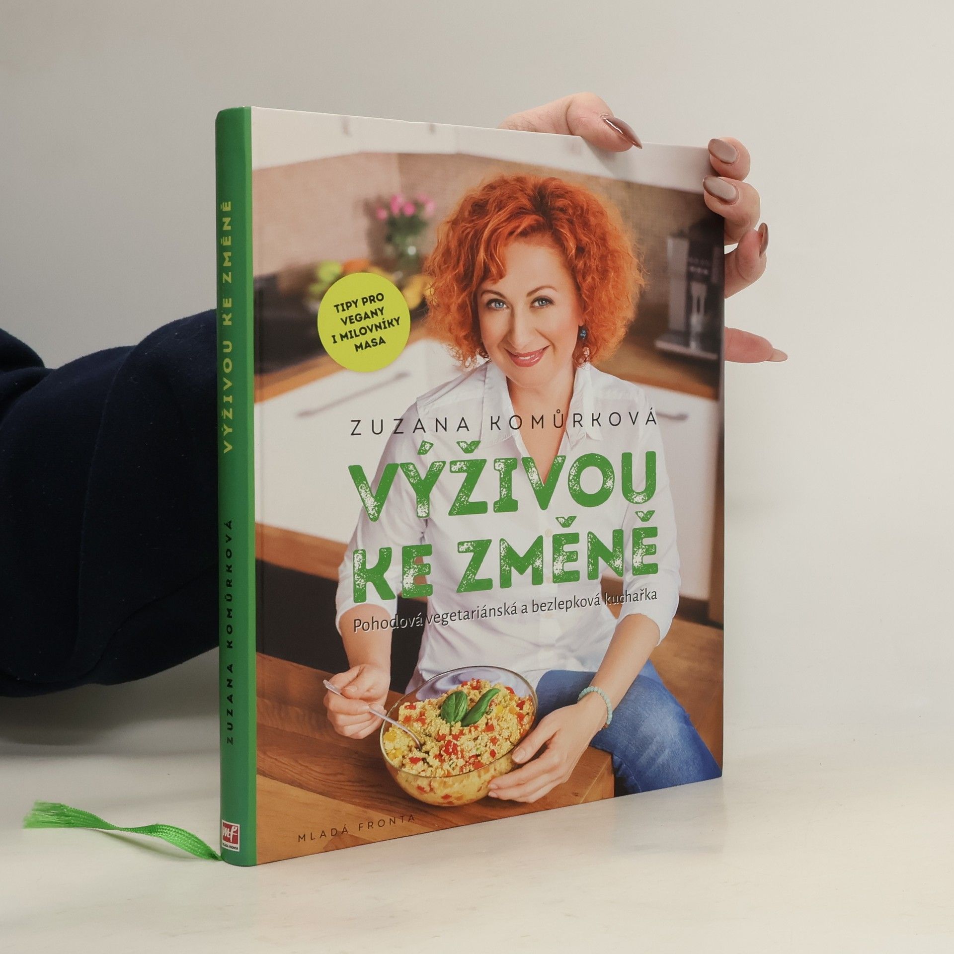 Zuzana Komůrková Výživou ke změně : pohodová vegetariánská a bezlepková kuchařka s tipy pro vegany i milovníky masa