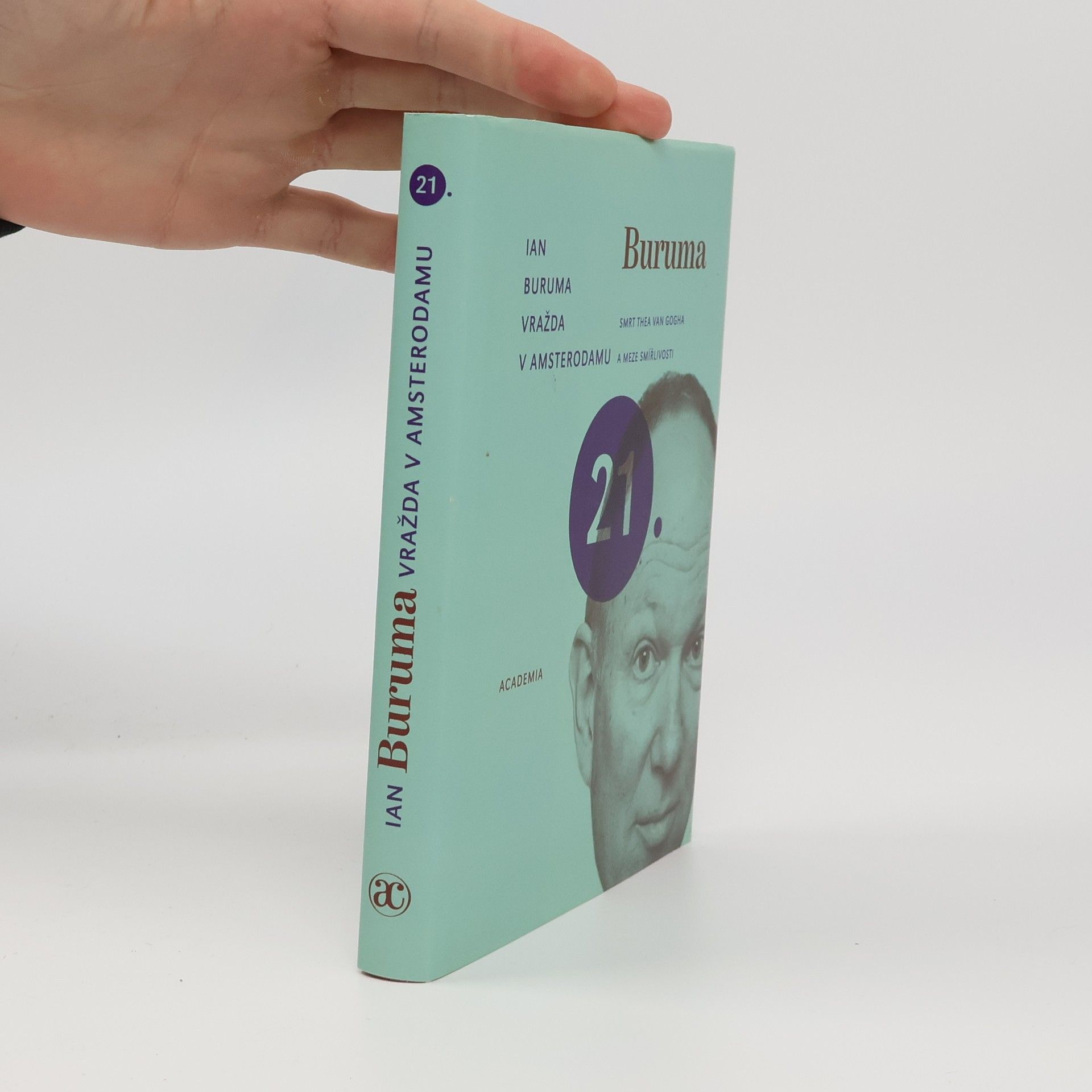 Ian Buruma Vražda v Amsterodamu. Smrt Thea van Gogha a meze smířlivosti