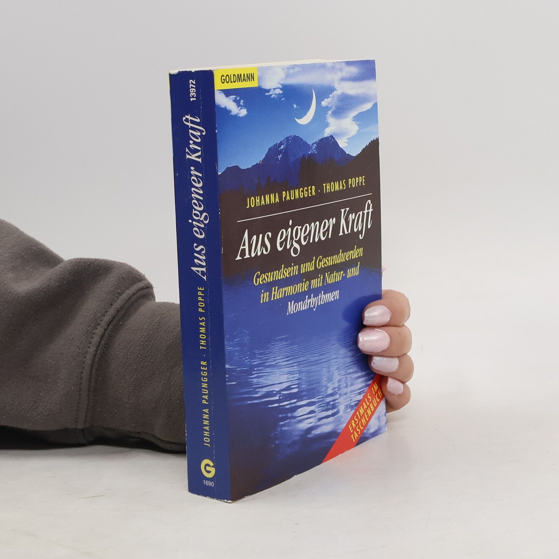 Johanna Paungger Aus eigener Kraft : Gesundsein und Gesundwerden in Harmonie mit Natur- und Mondrhythmen