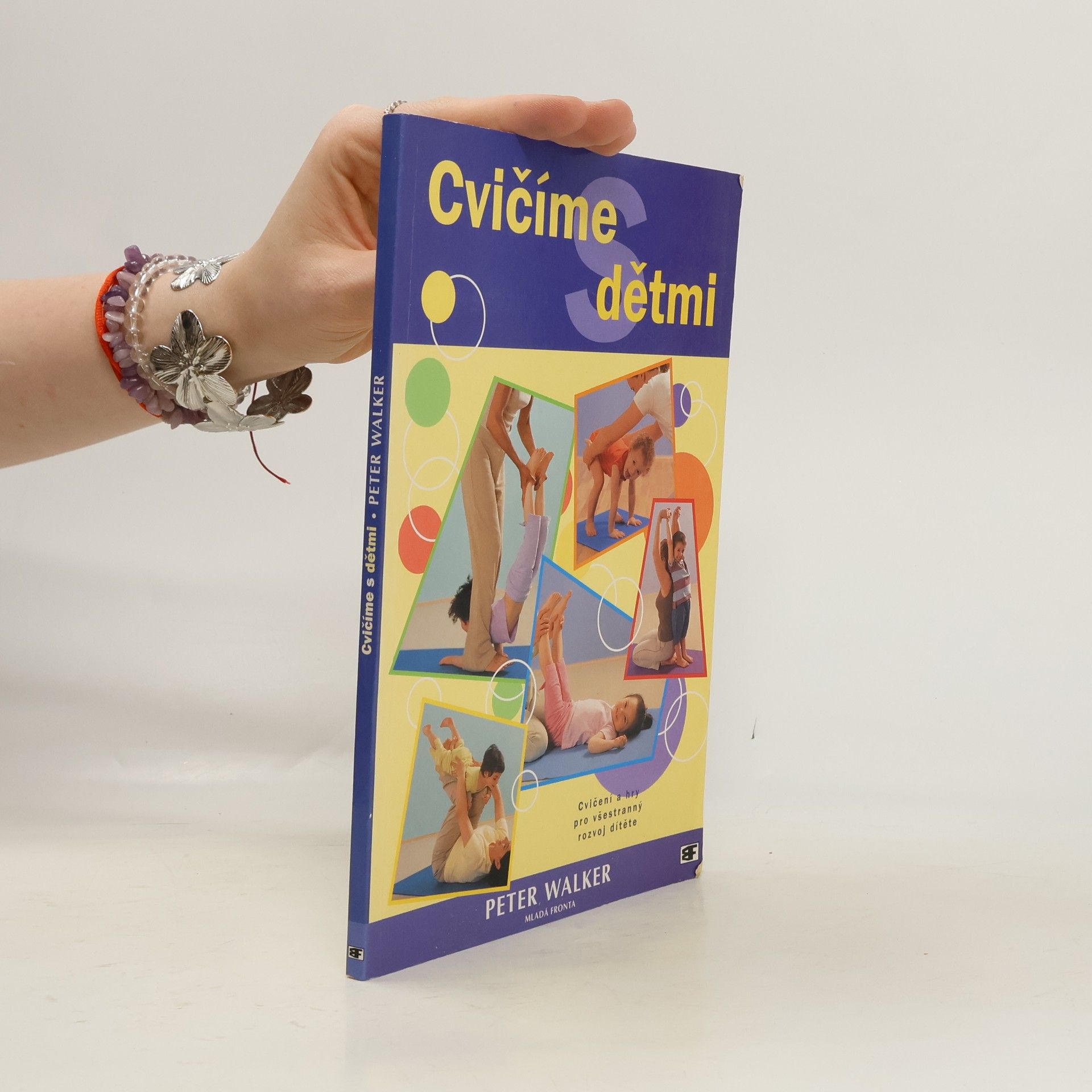 Peter Walker Cvičíme s dětmi: Cvičení a hry pro všestranný rozvoj dítěte