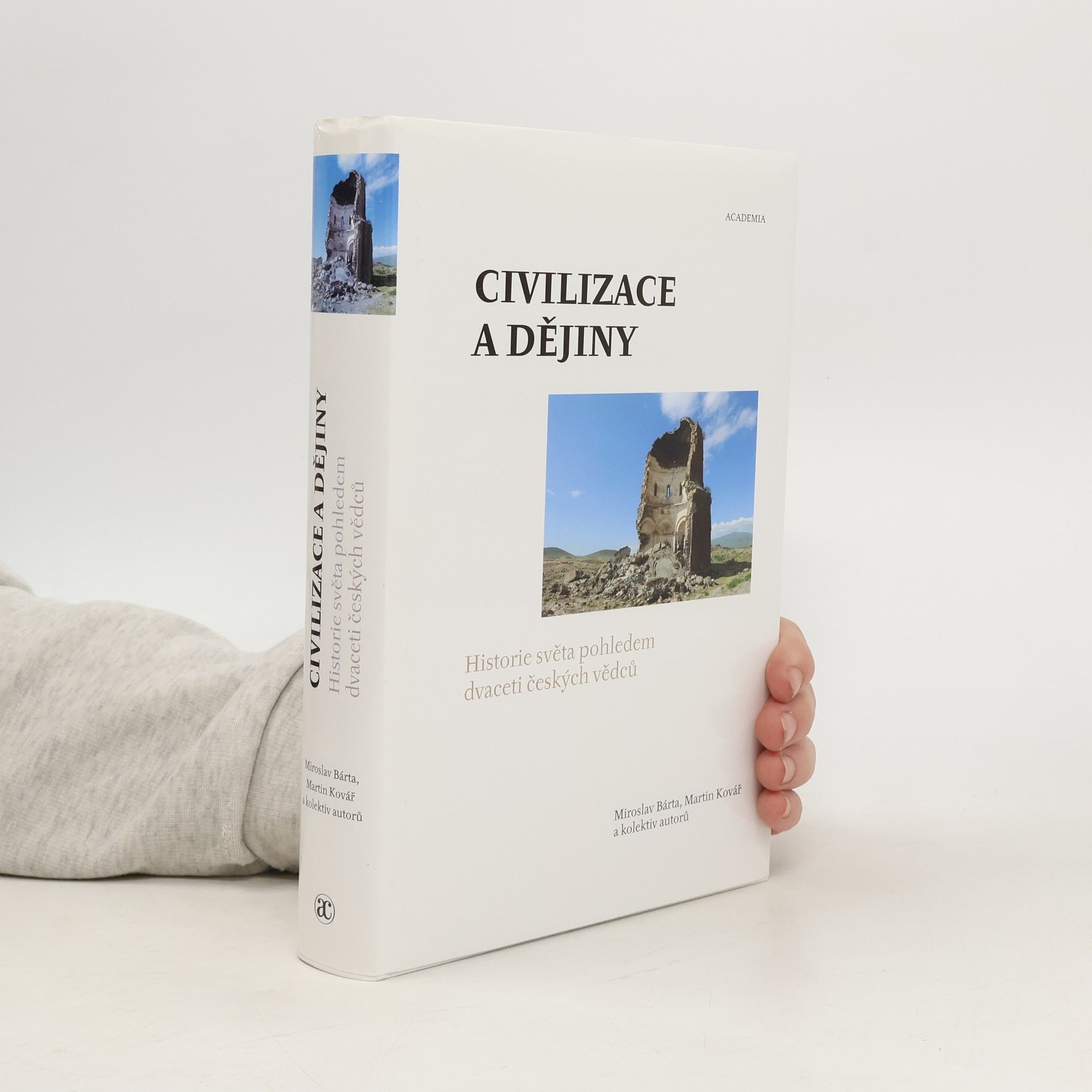 Miroslav Bárta Civilizace a dějiny. Historie světa pohledem dvaceti českých vědců