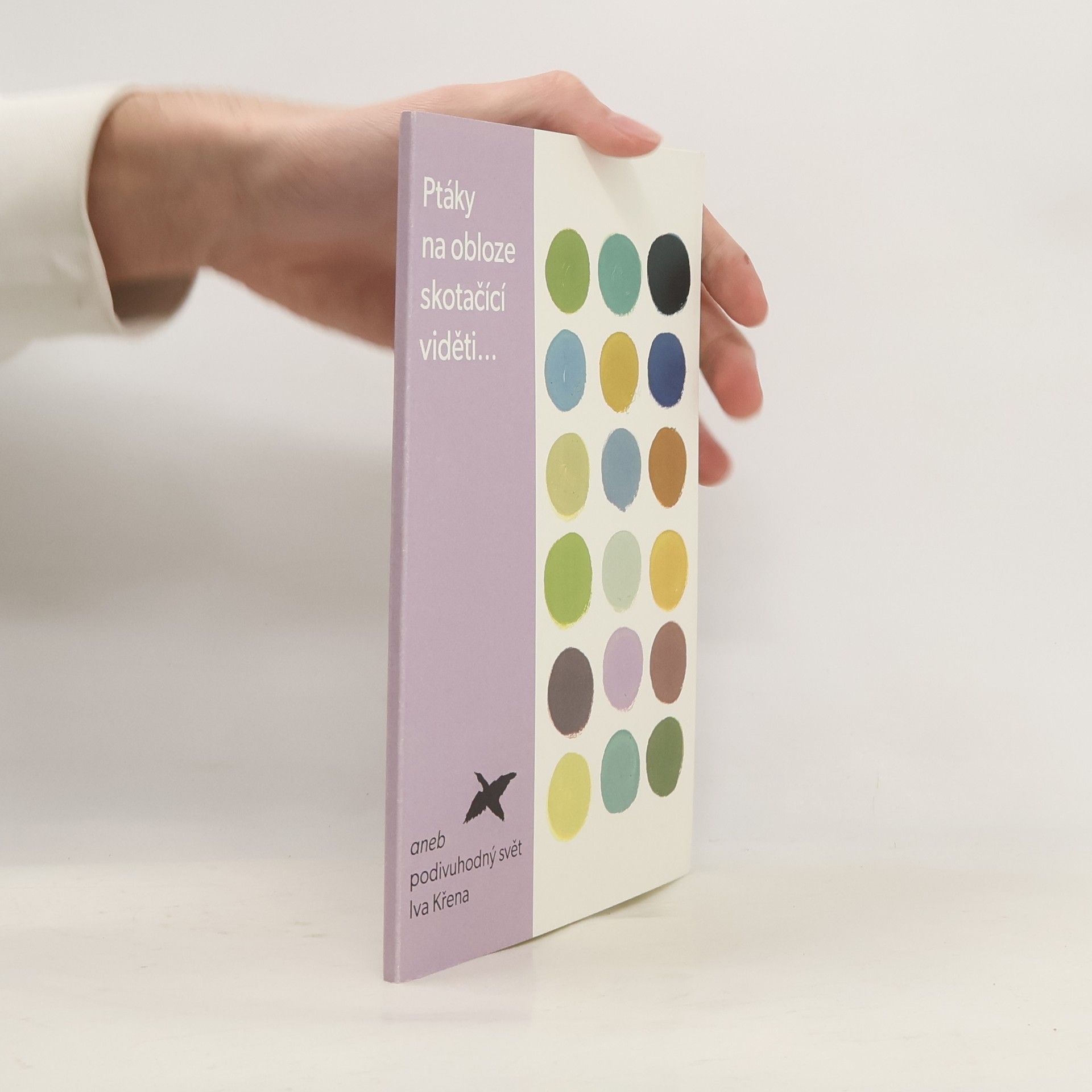 Ptáky na obloze skotačící viděti..., aneb, Podivuhodný svět Iva Křena