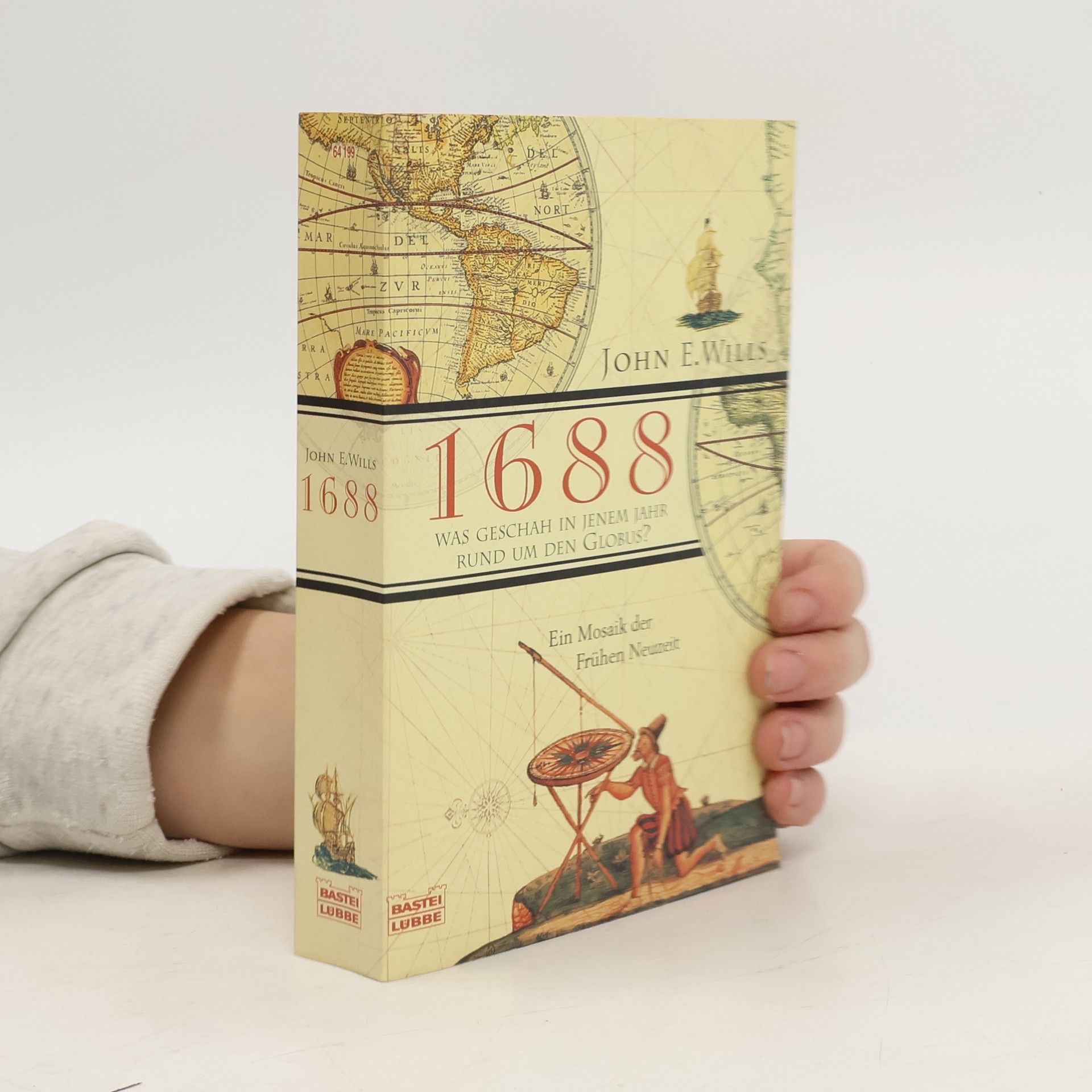 John E. Wills 1688, was geschah in jenem Jahr rund um den Globus? ; ein Mosaik der Frühzeit