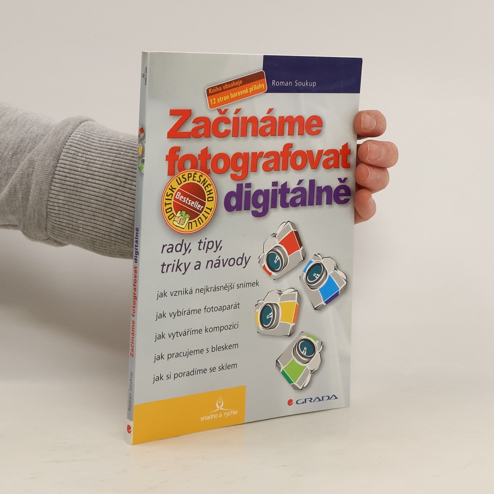 Roman Soukup Začínáme fotografovat digitálně. Rady, tipy, triky a návody