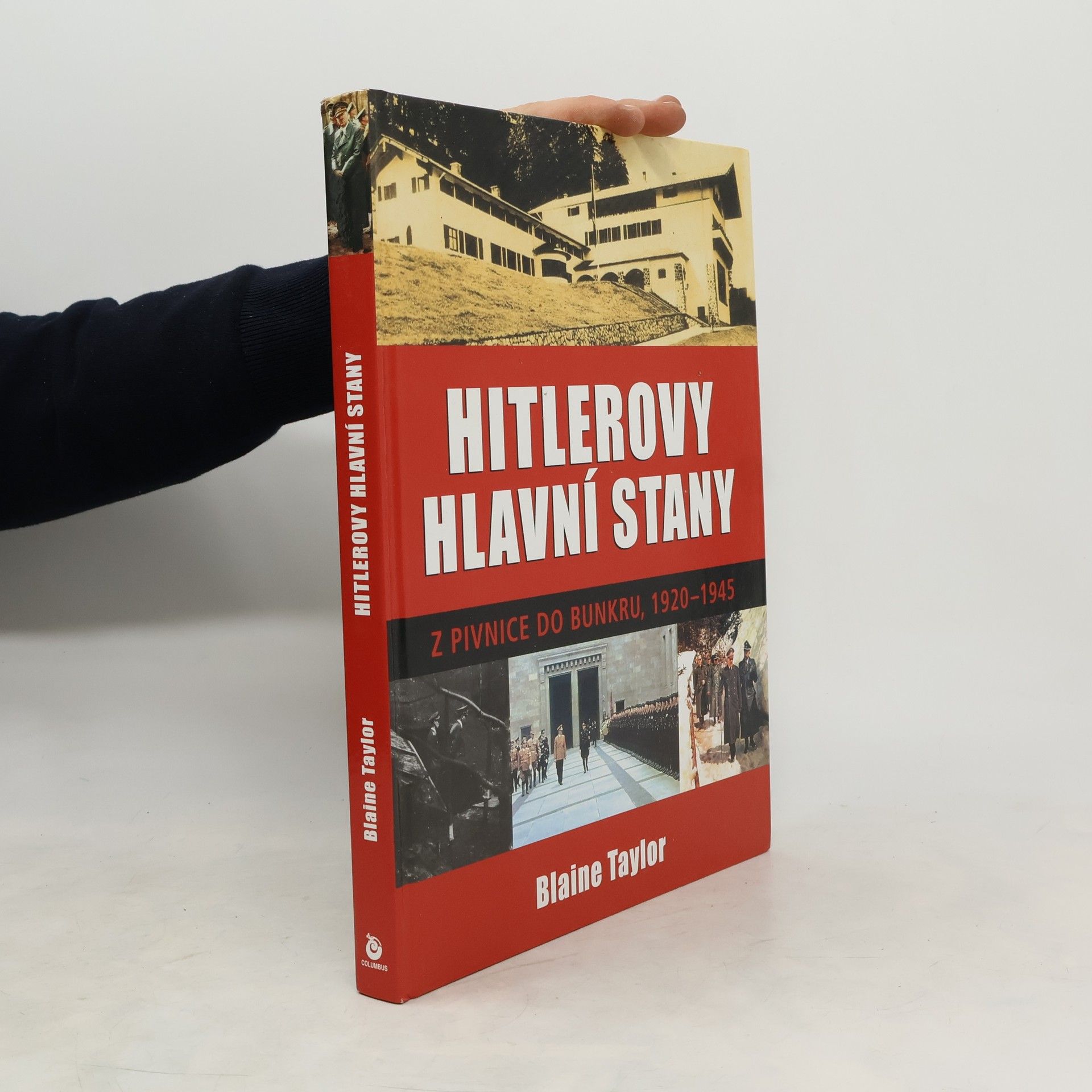 Blaine Taylor Hitlerovy hlavní stany. Z pivnice do bunkru, 1920-1945