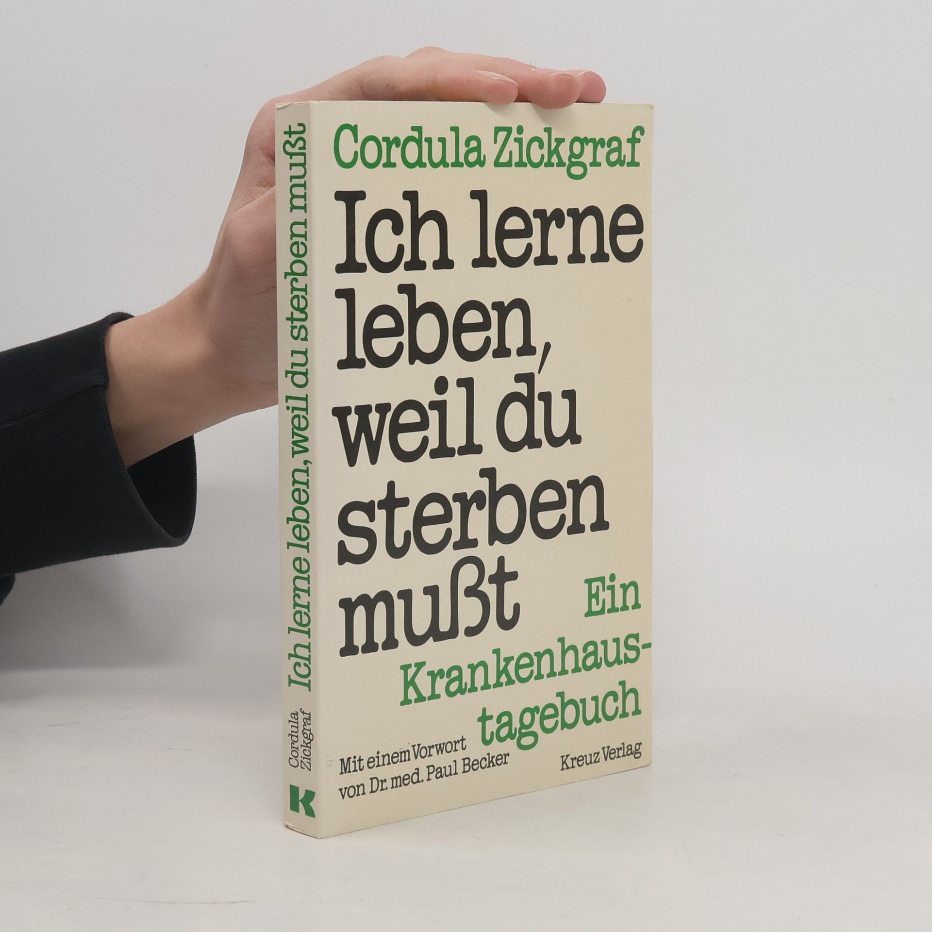 Cordula Zickgraf Ich lerne leben, weil du sterben musst