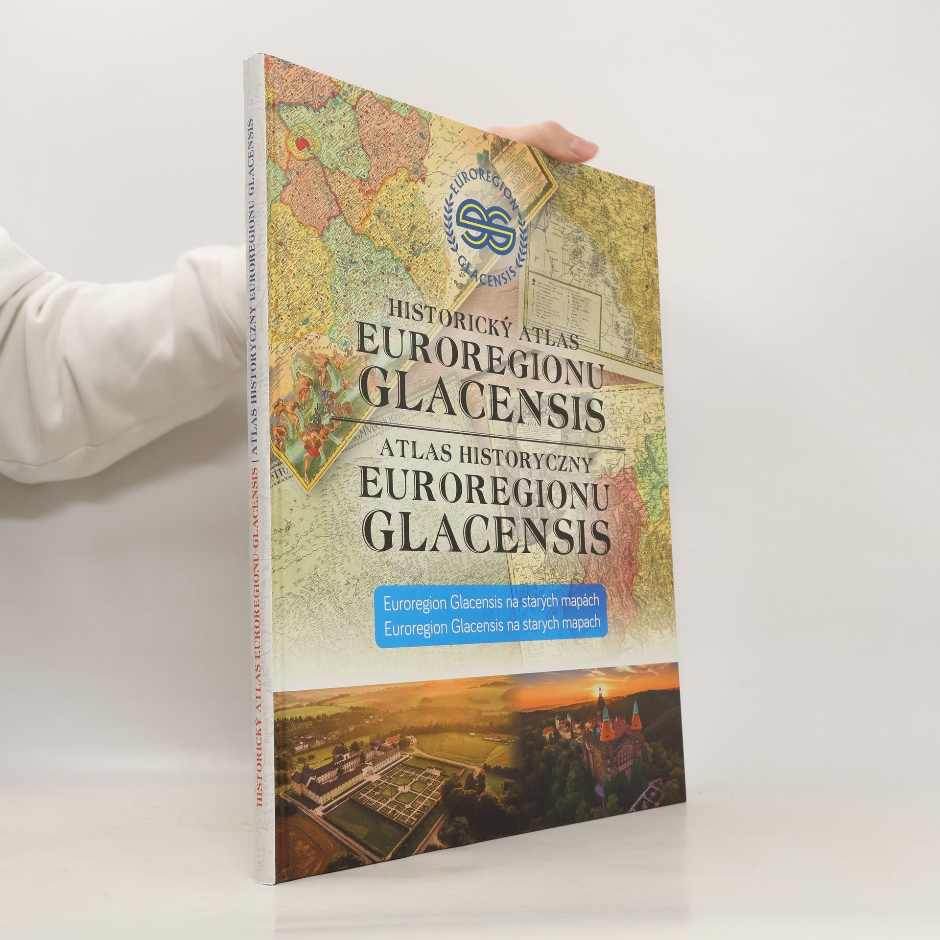 Historický atlas Euroregionu Glacensis. Atlas historyczny Euroregionu Glacensis
