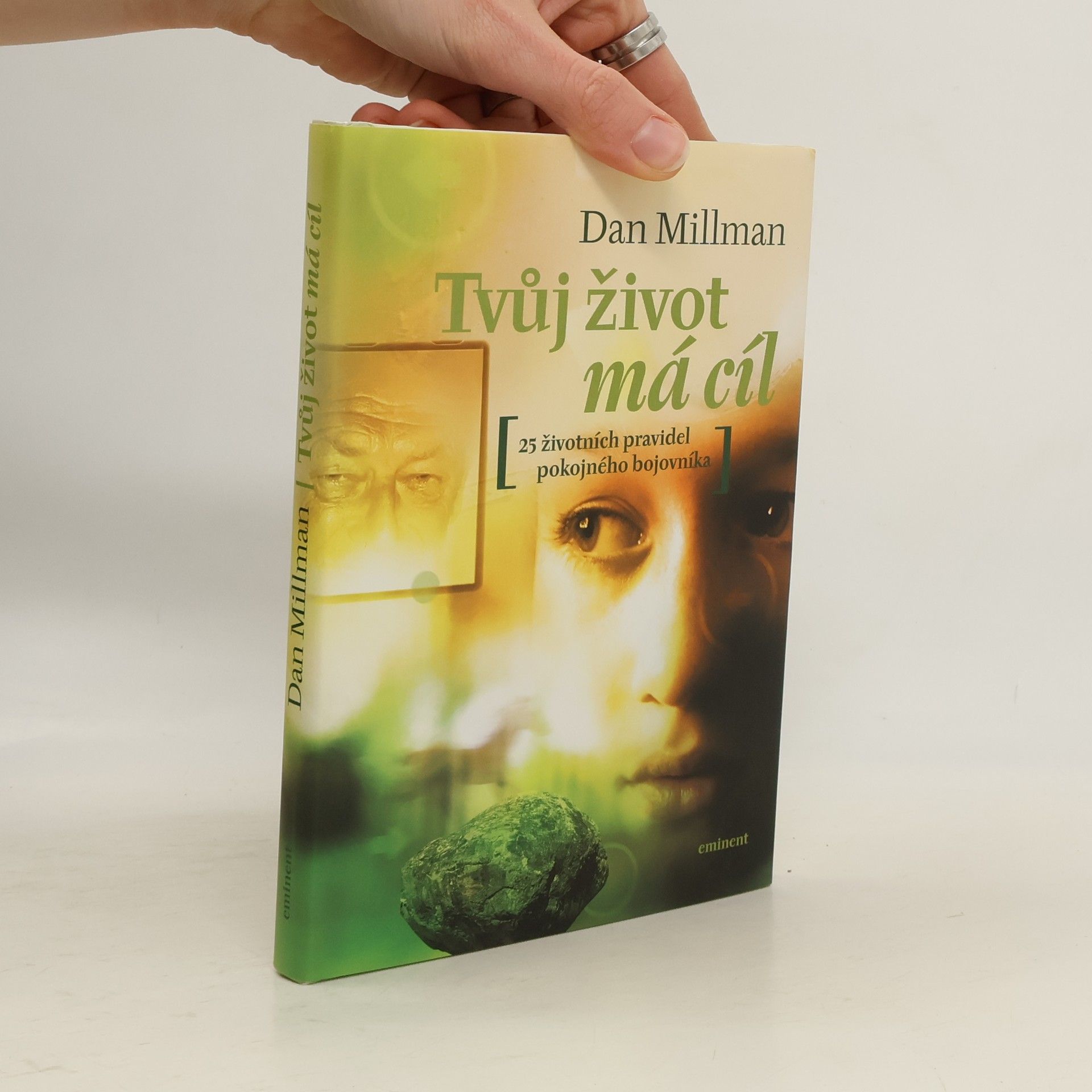 Dan Millman Tvůj život má cíl. Přímé odpovědi na otázky, které člověku klade život