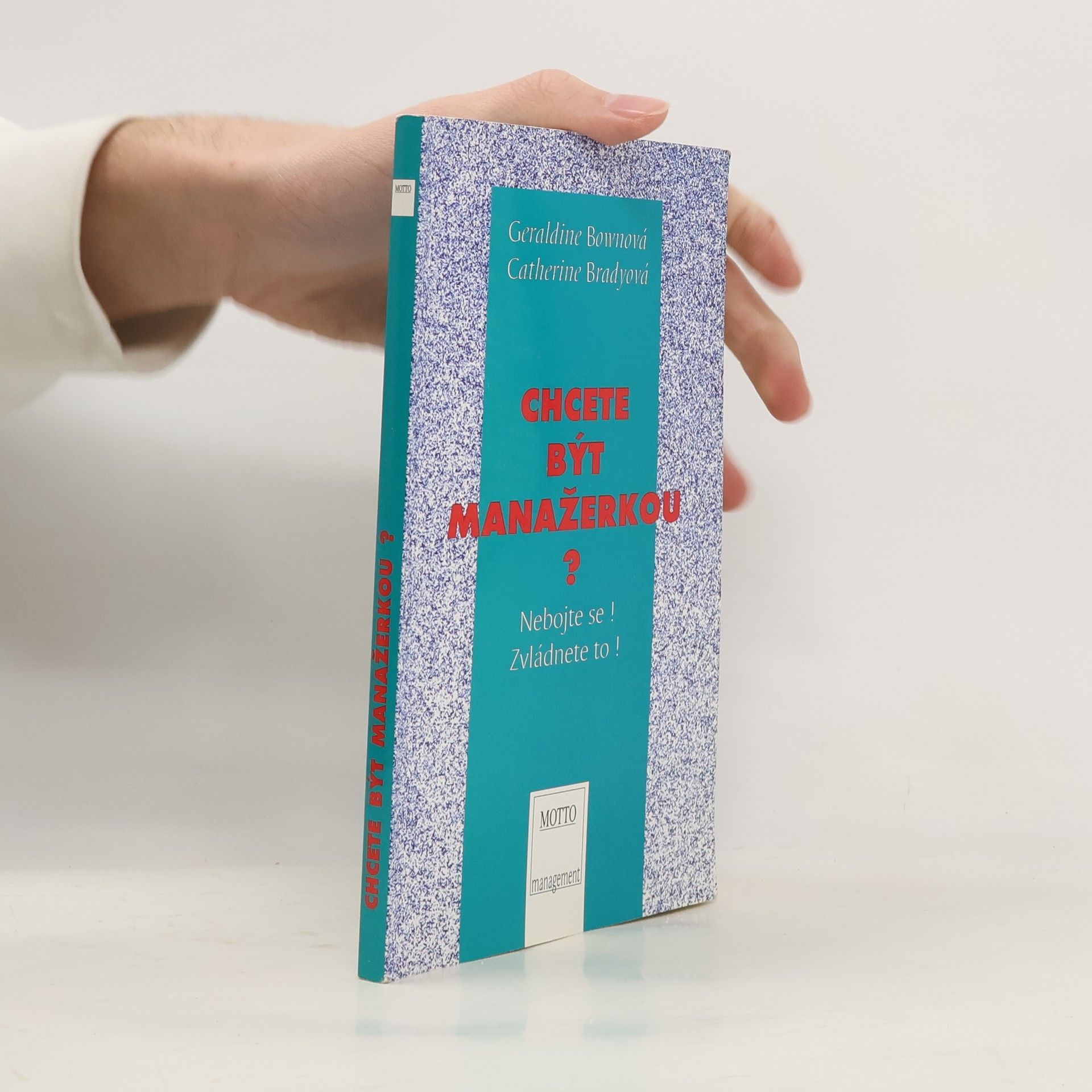 Geraldine Bown Chcete být manažerkou? Nebojte se! Zvládnete to!
