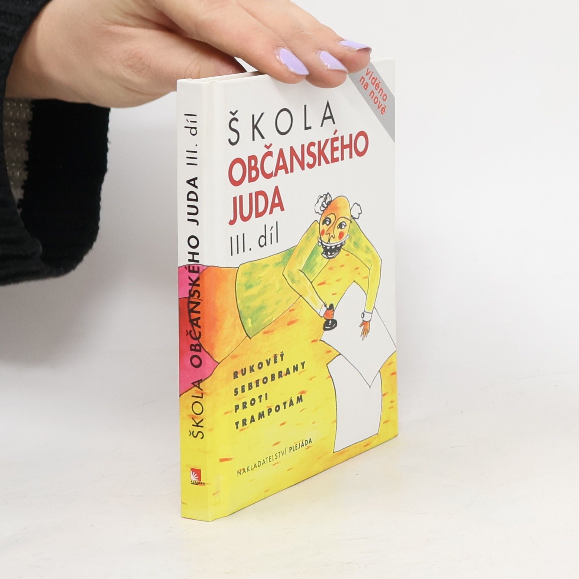 Yvona Koutníková Škola občanského juda : rukověť sebeobrany proti trampotám. III. díl