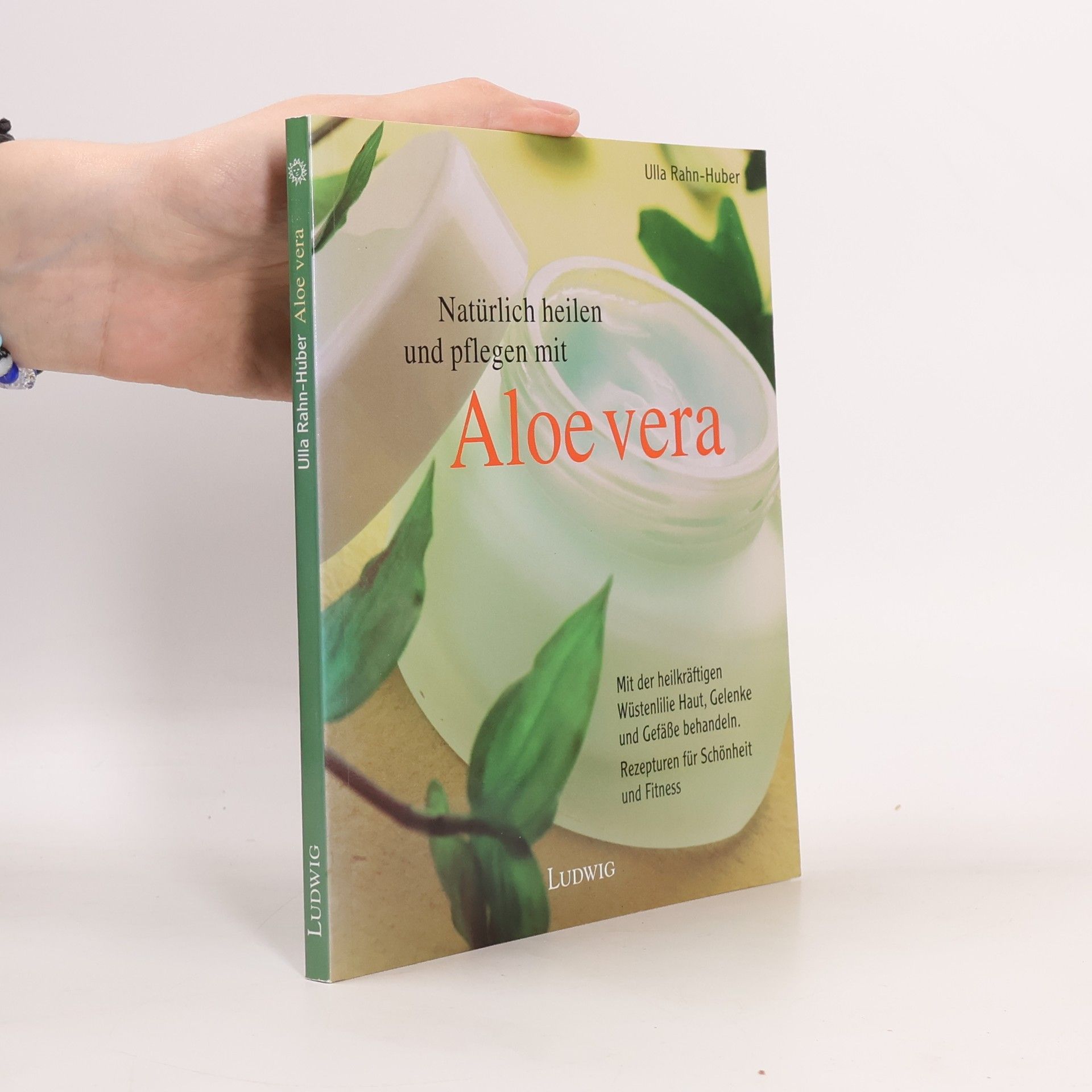 Ulla Rahnová Huberová Natürlich heilen und pflegen mit Aloe vera