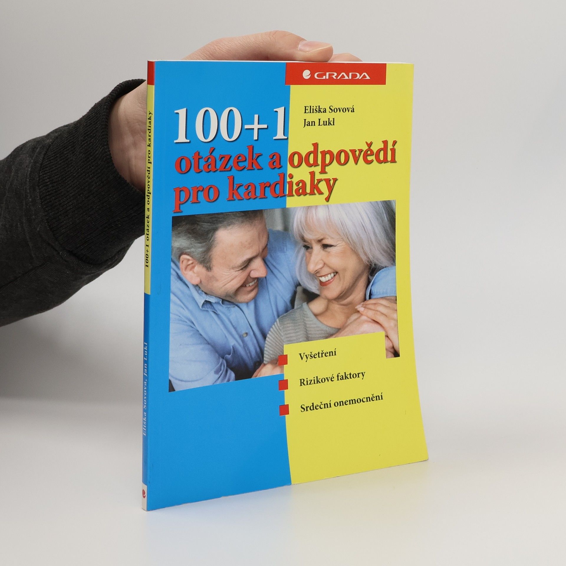 Eliška Sovová 100 + 1 otázek a odpovědí pro kardiaky : vyšetření, rizikové faktory, srdeční onemocnění