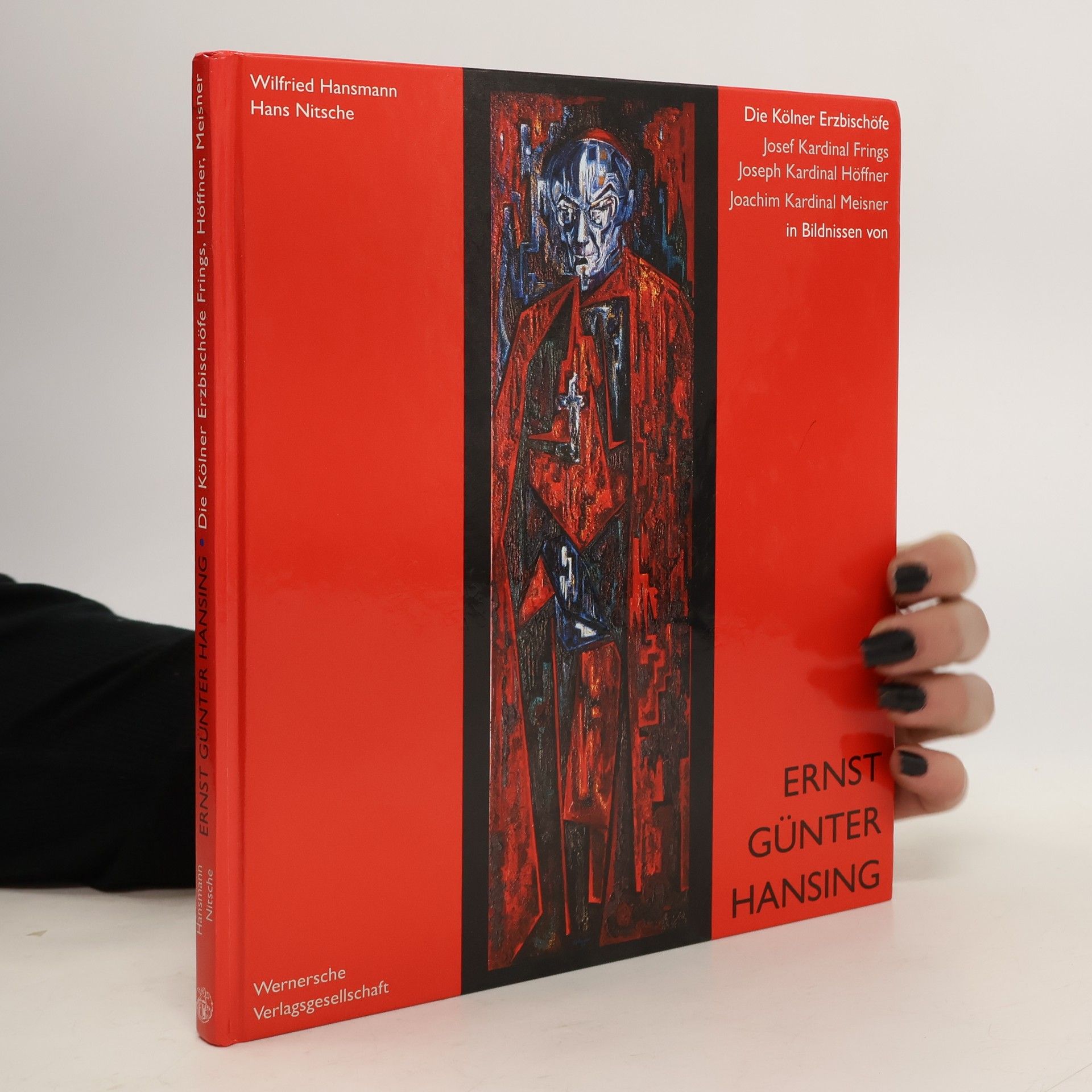 Wilfried Hansmann Die Kölner Erzbischöfe Josef Kardinal Frings, Joseph Kardinal Höffner, Joachim Kardinal Meisner in Bildnissen von Ernst Günter Hansing