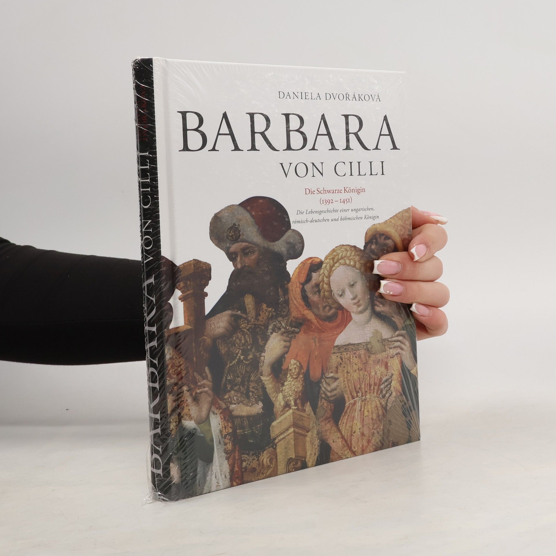 Daniela Dvořáková Barbara von Cilli: Die schwarze Königin (13921451)