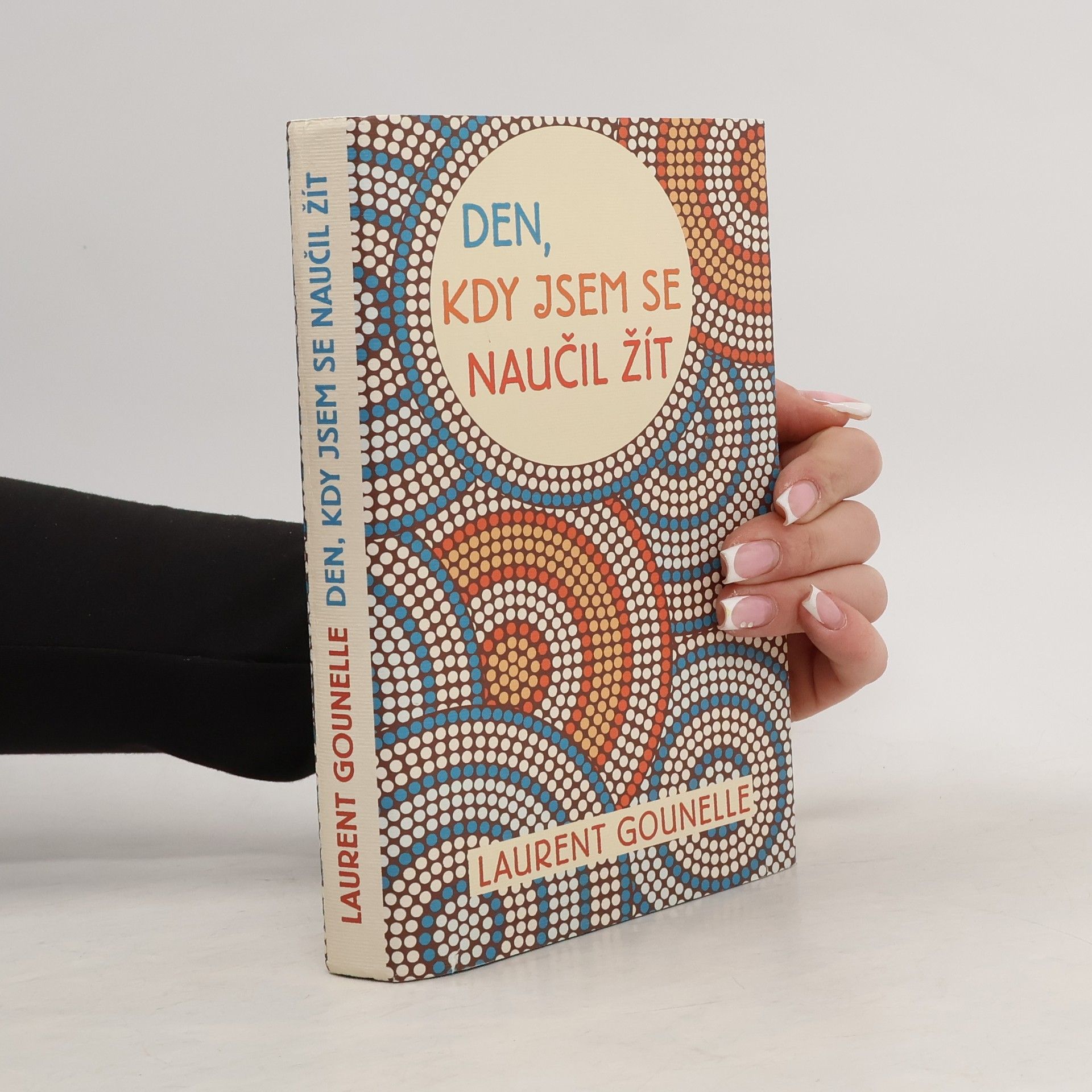 Laurent Gounelle Den, kdy jsem se naučil žít