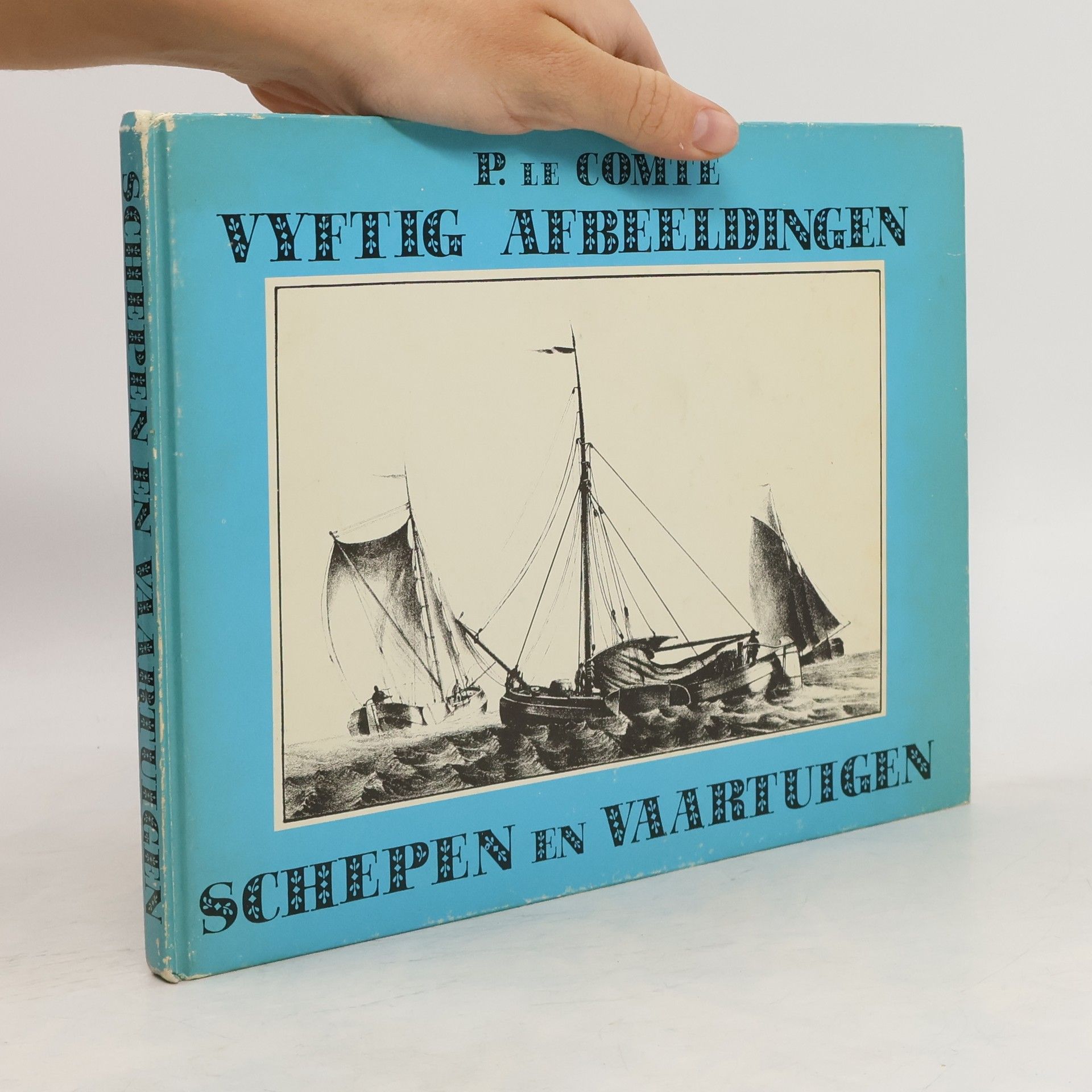 P. le Comte Afbeeldingen van schepen en vaartuigen, in verschillende bewegingen