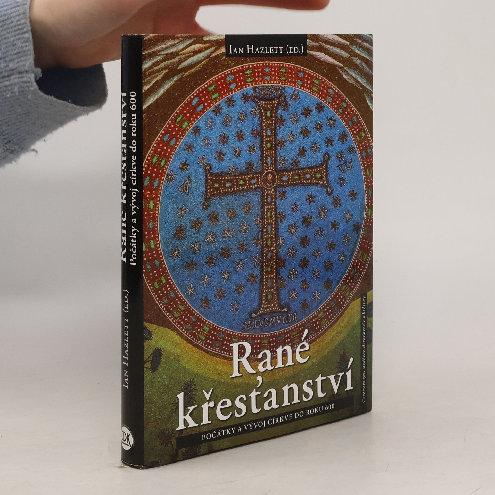 Ian Hazlett Rané křesťanství. Počátky a vývoj církve do roku 600