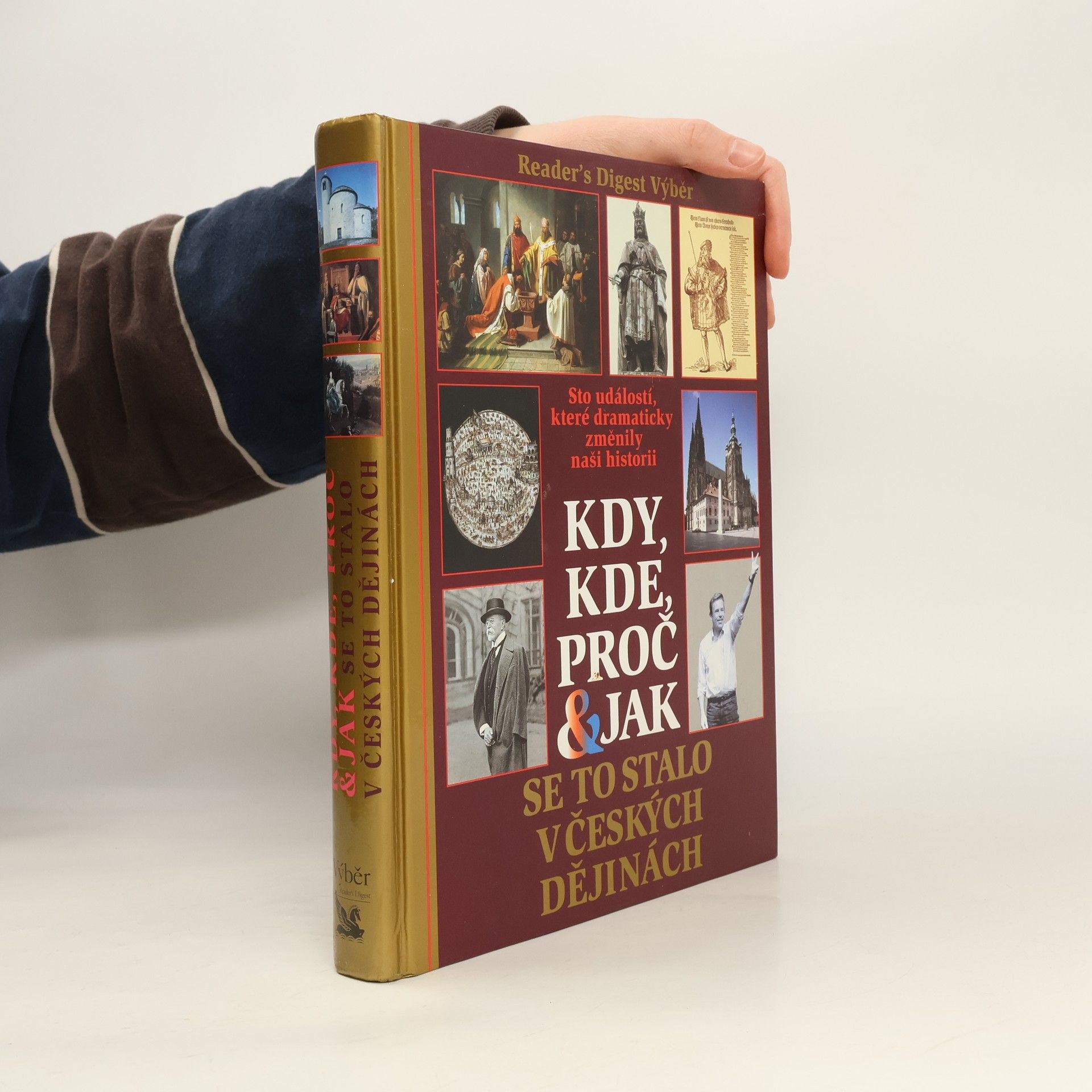 Kolektiv autorů Kdy, kde, proč & jak se to stalo v českých dějinách. Sto událostí, které dramaticky změnily naši historii