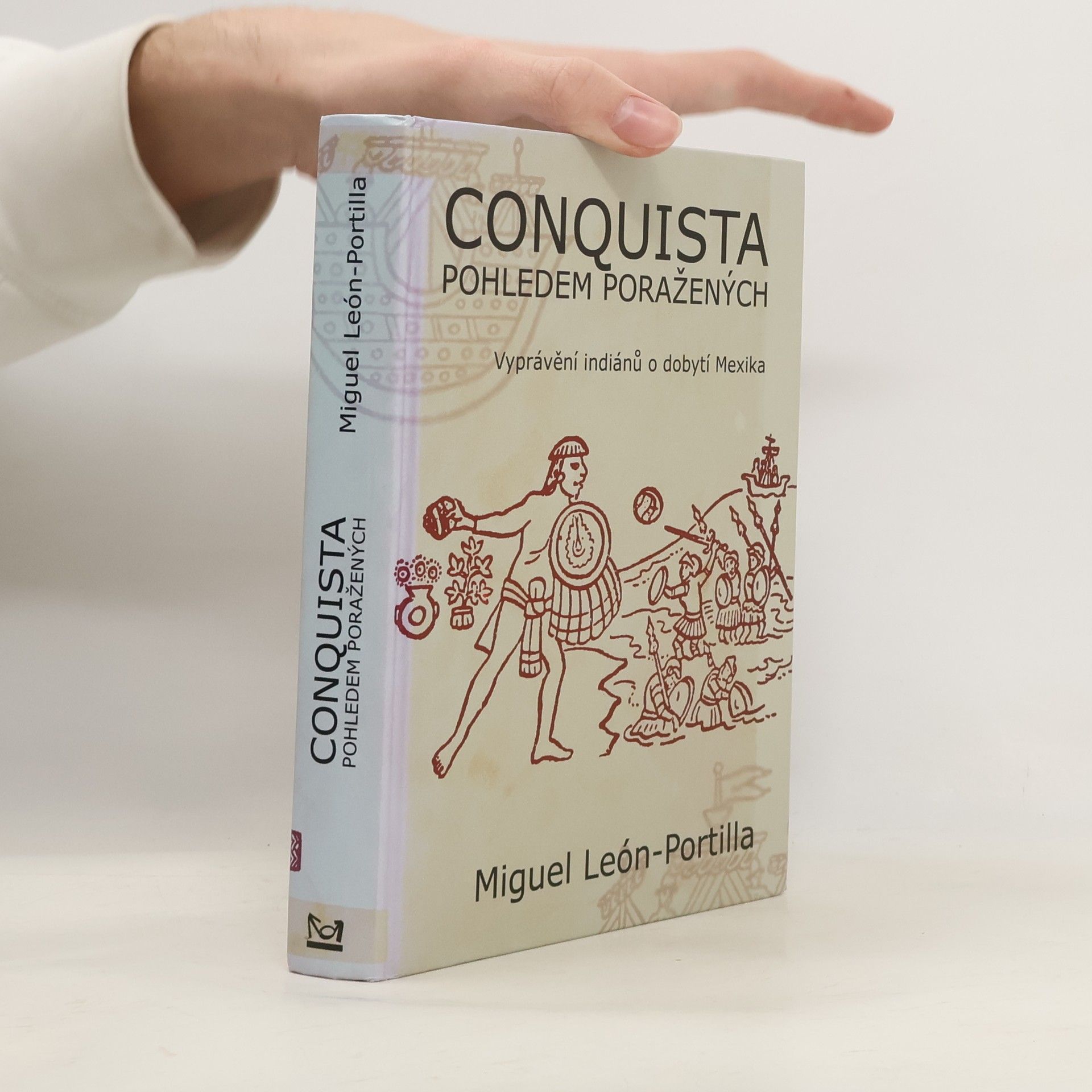 Conquista pohledem poražených. Vyprávění indiánů o dobytí Mexika