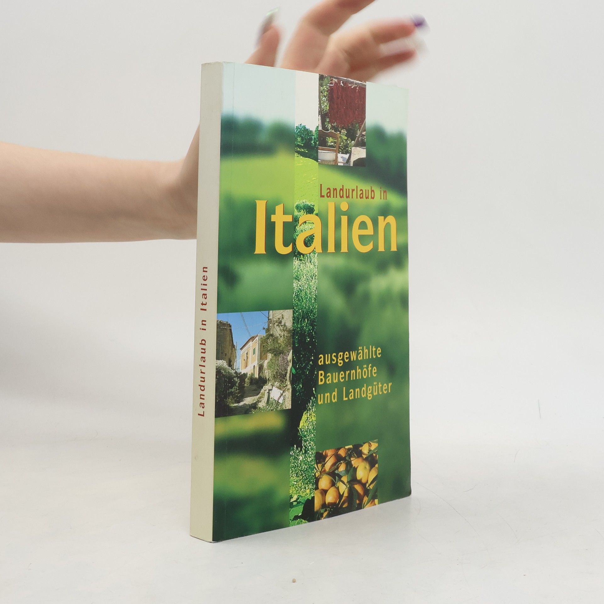 AA.VV. Landurlaub in Italien. Ausgewählte Bauernhöfe und Landgüter