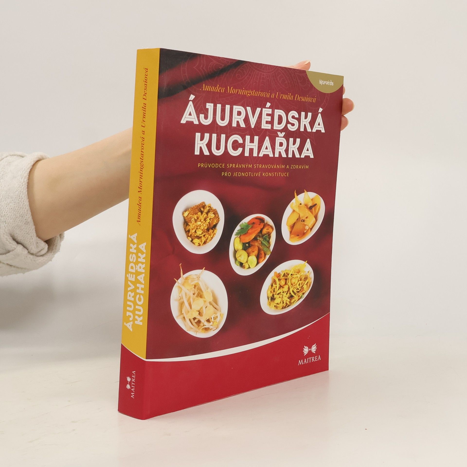 Amadea Morningstar Ájurvédská kuchařka : průvodce správným stravováním a zdravím pro jednotlivé konstituce