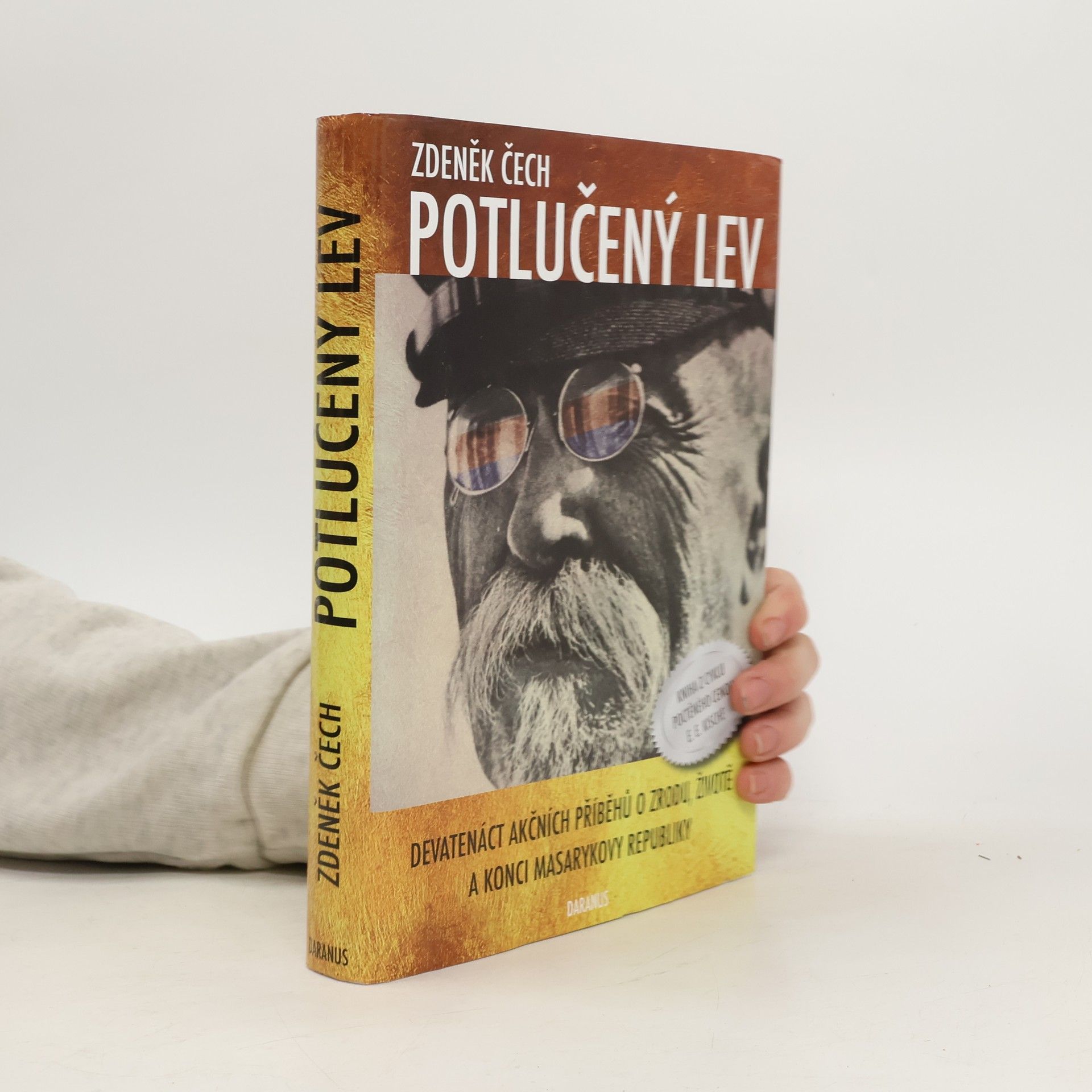 Zdeněk Čech Potlučený lev. Devatenáct akčních příběhů o zrodu, životě a konci Masarykovy republiky