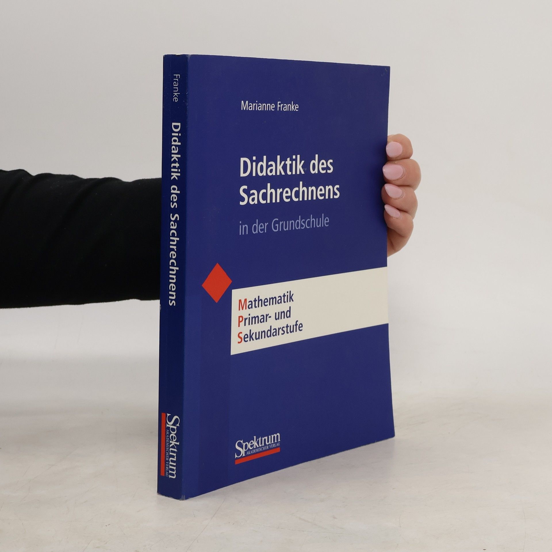 Marianne Franke-Gricksch Mathematik Primar- und Sekundarstufe: Didaktik des Sachrechnens in der Grundschule