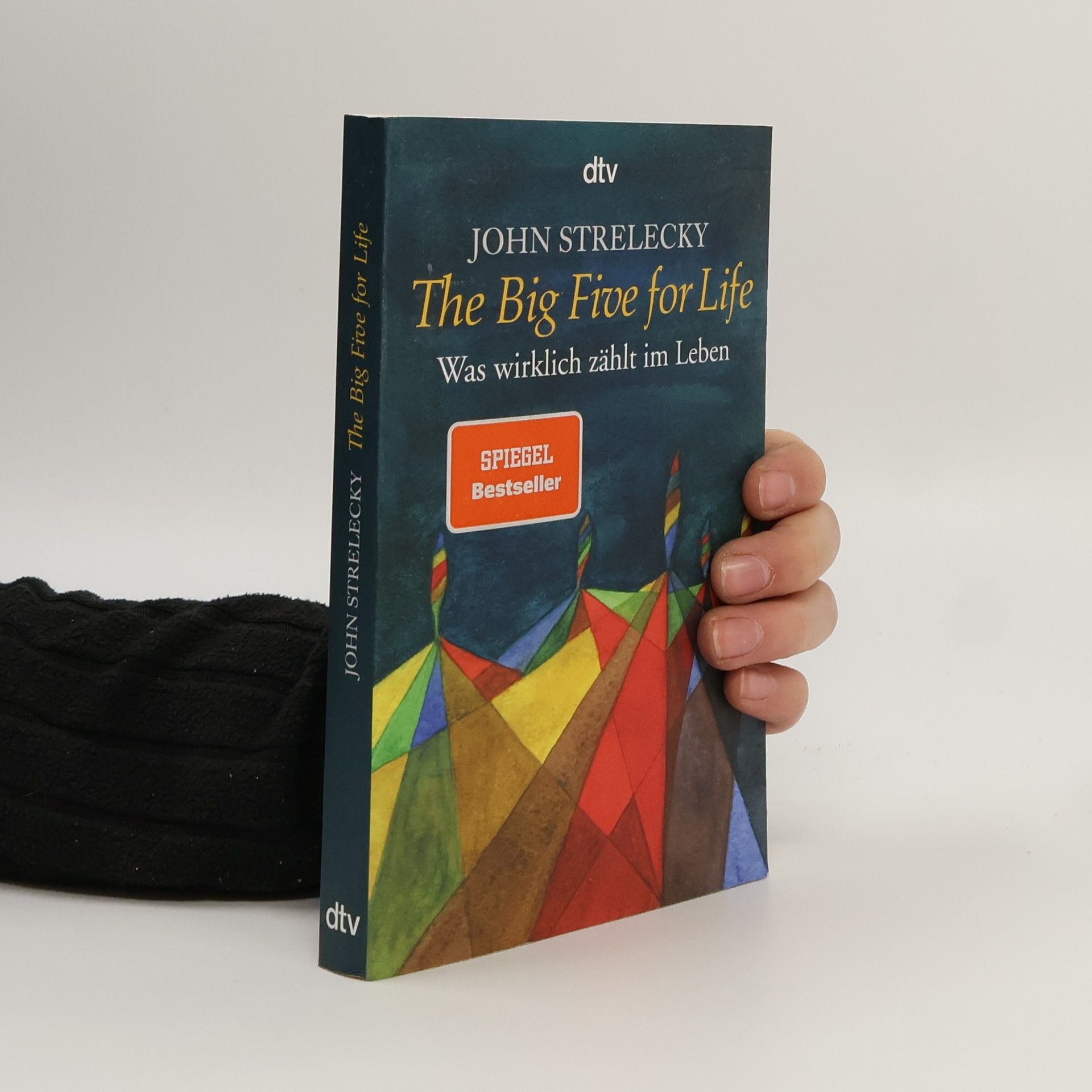 John Strelecky The big five for life. Was wirklich zählt im Leben.