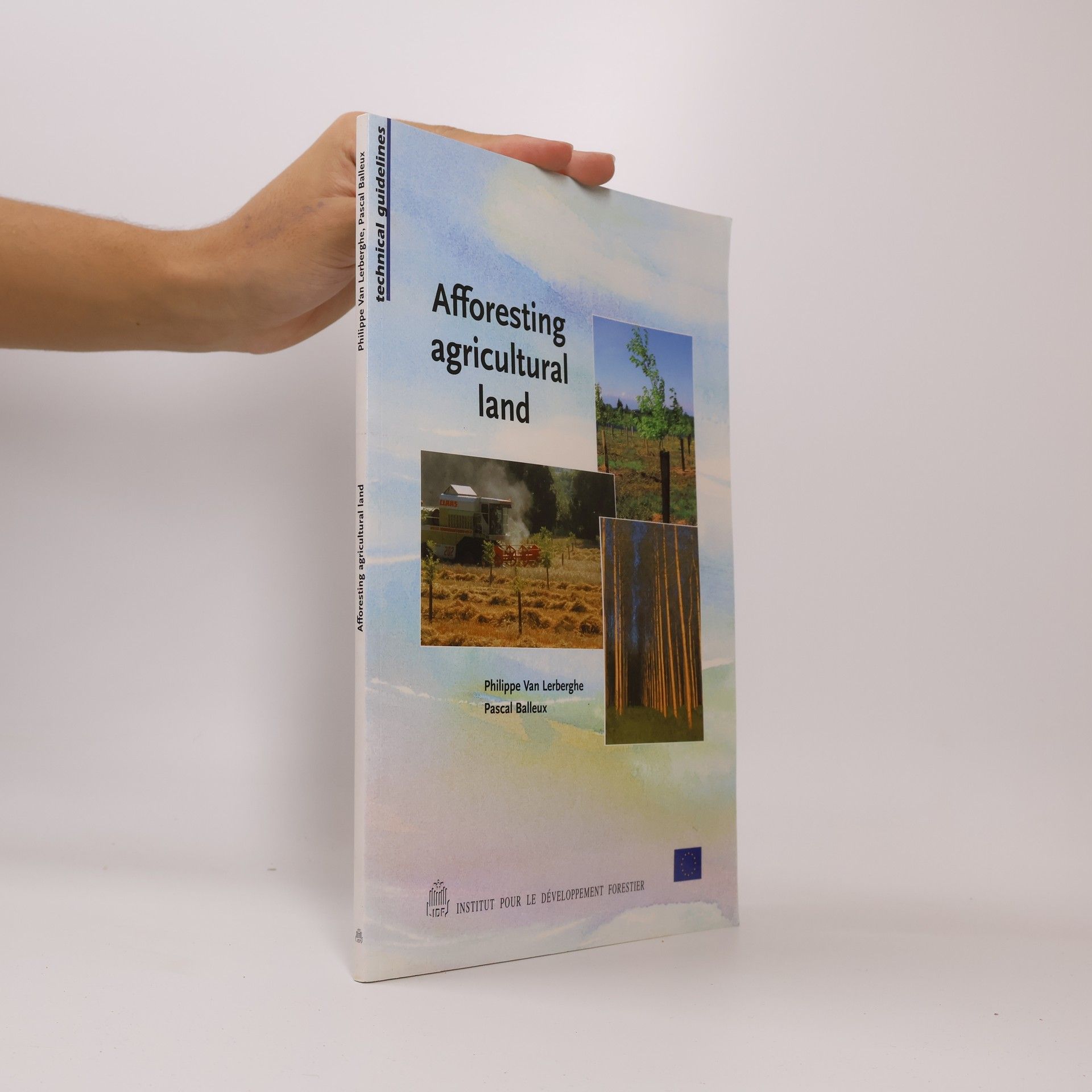 Pascal Balleux Technical Guidelines: Afforesting Agricultural Land