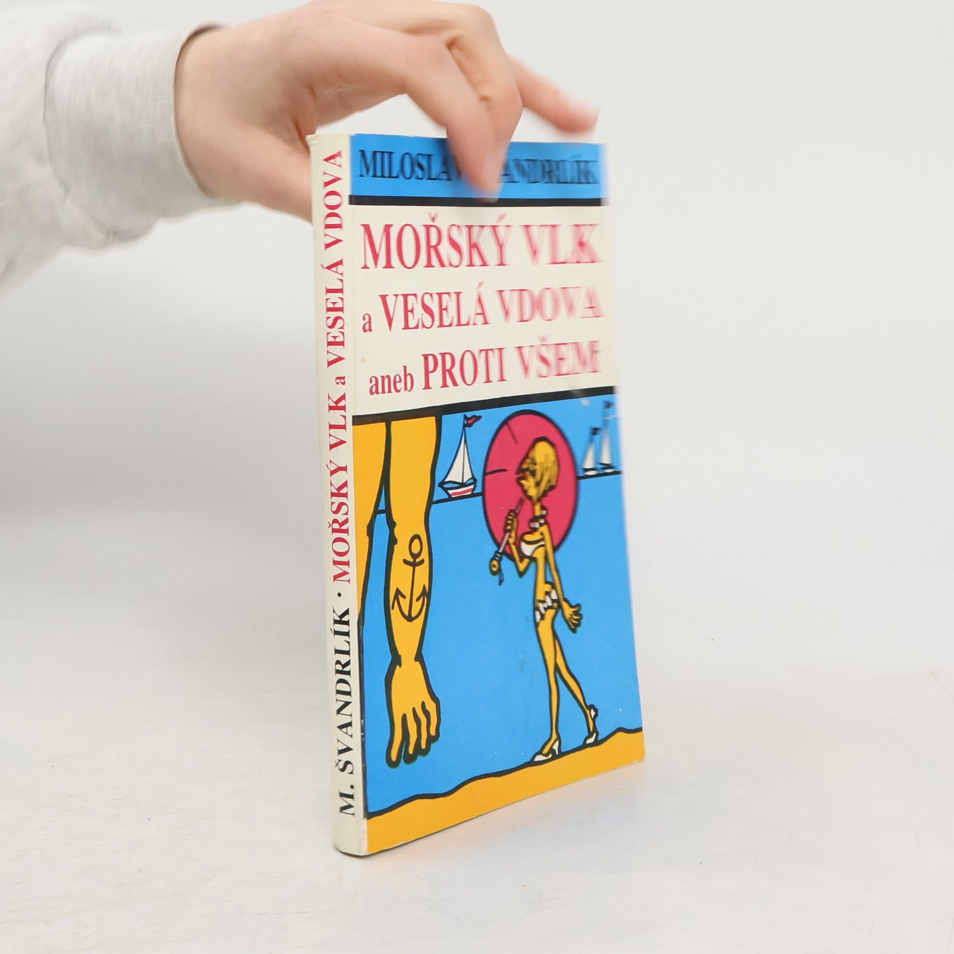 Miloslav Švandrlík Mořský vlk a veselá vdova aneb Proti všem
