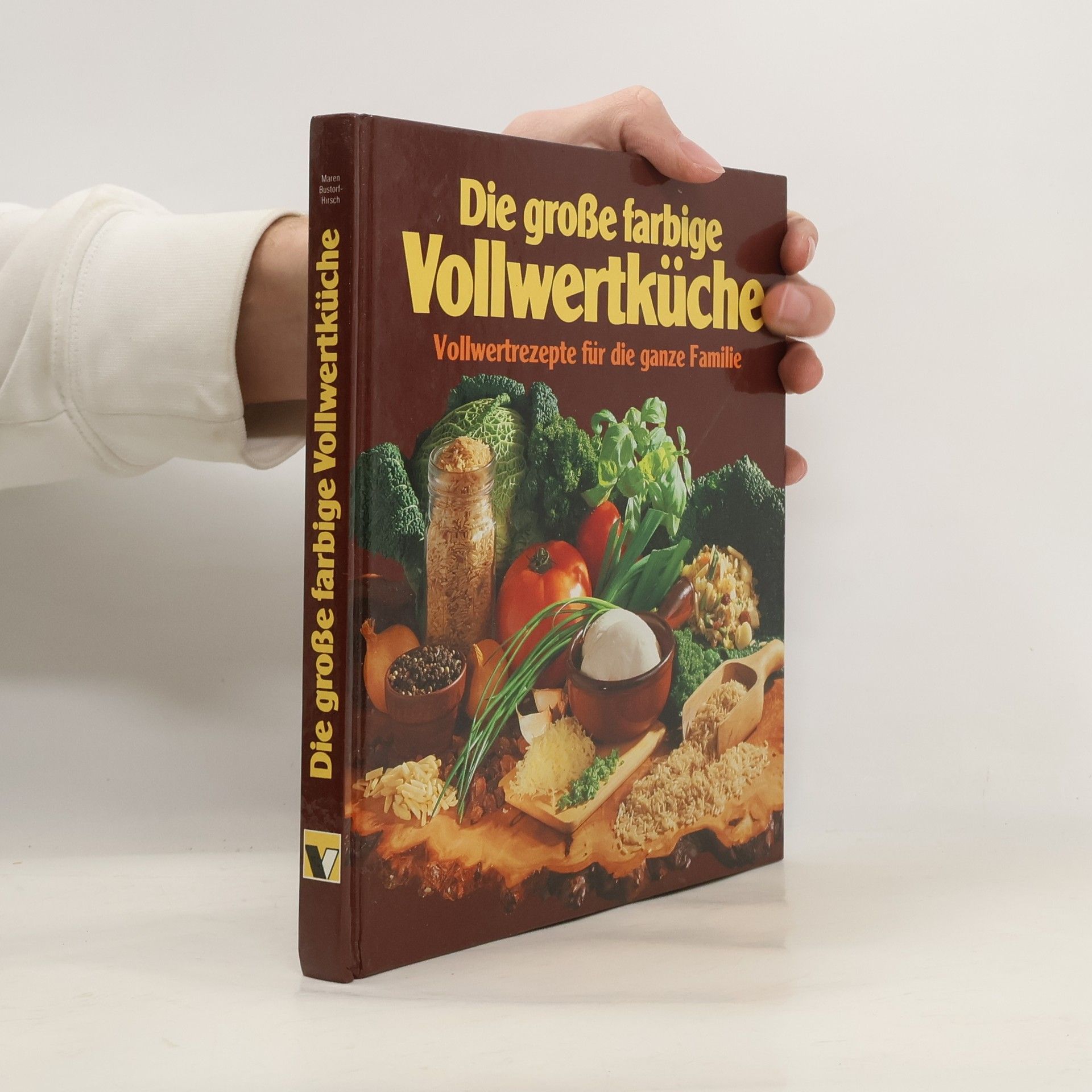 Maren Bustorf-Harsch Die große farbige Vollwertküche