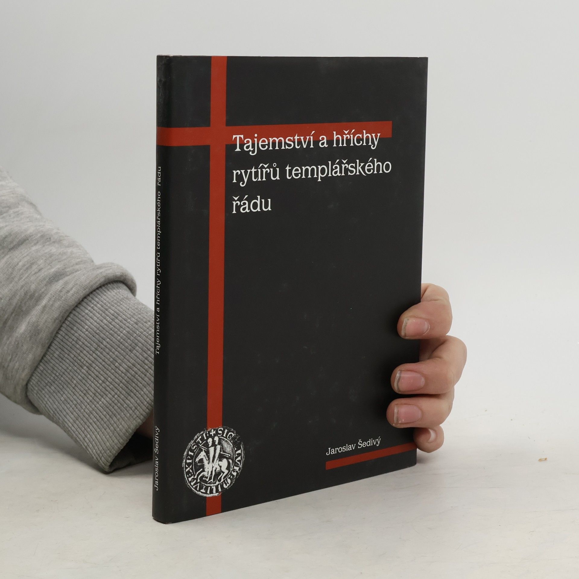 Jaroslav Šedivý Tajemství a hříchy rytířů templářského řádu