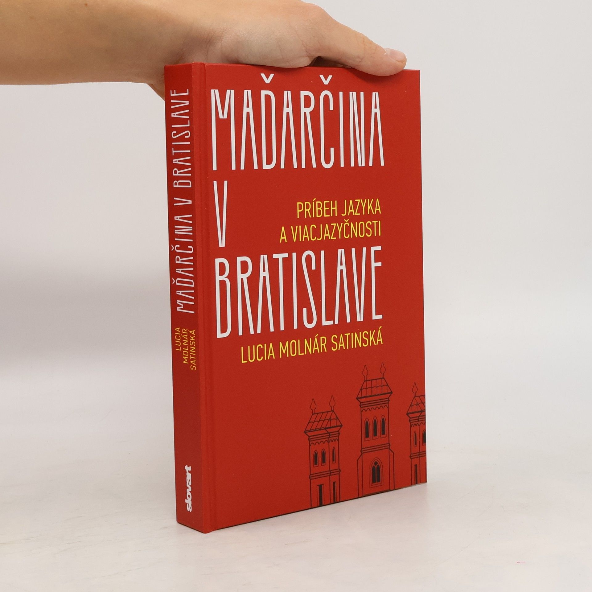 Lucia Molnár Satinská Maďarčina v Bratislave: Príbeh jazyka a viacjazyčnosti