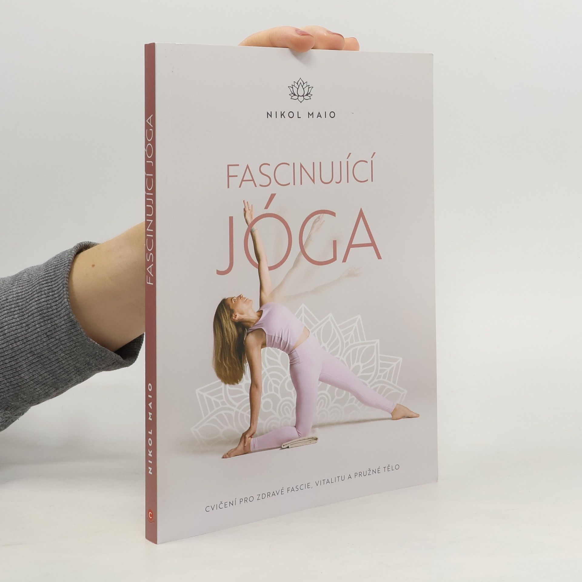Nikol Maio Fascinující jóga : cvičení pro zdravé fascie, vitalitu a pružné tělo