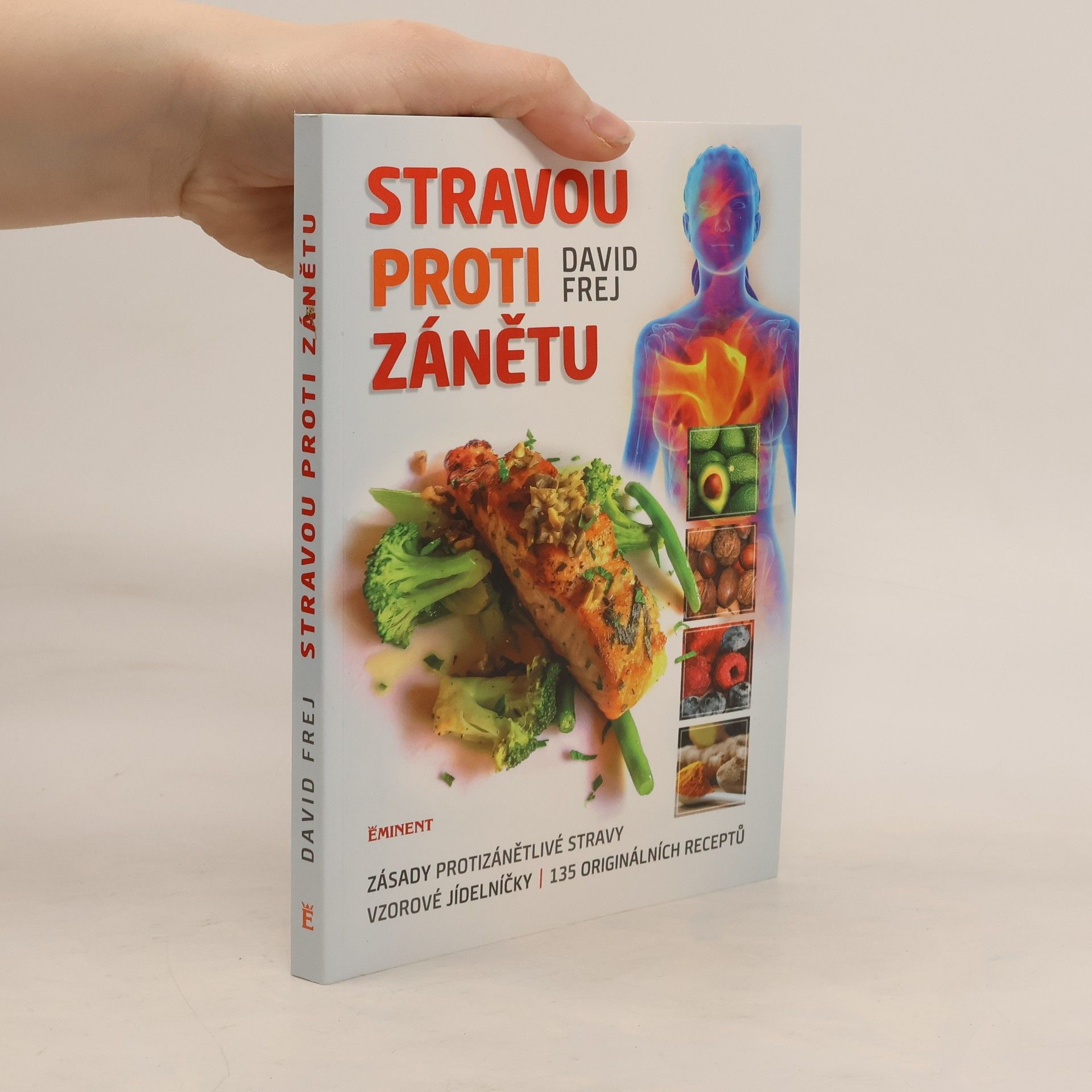 David Frej Stravou proti zánětu. Zásady protizánětlivé stravy, vzorové jídelníčky, 135 originálních receptů
