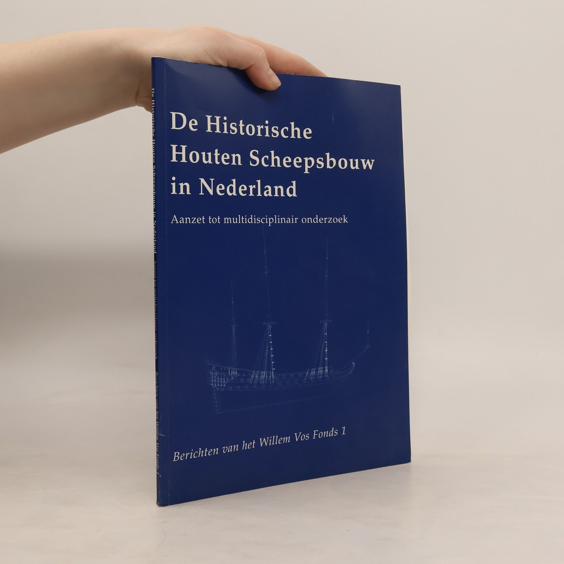 Collectif d'auteurs De Historische Houten Scheepsbouw in Nederland